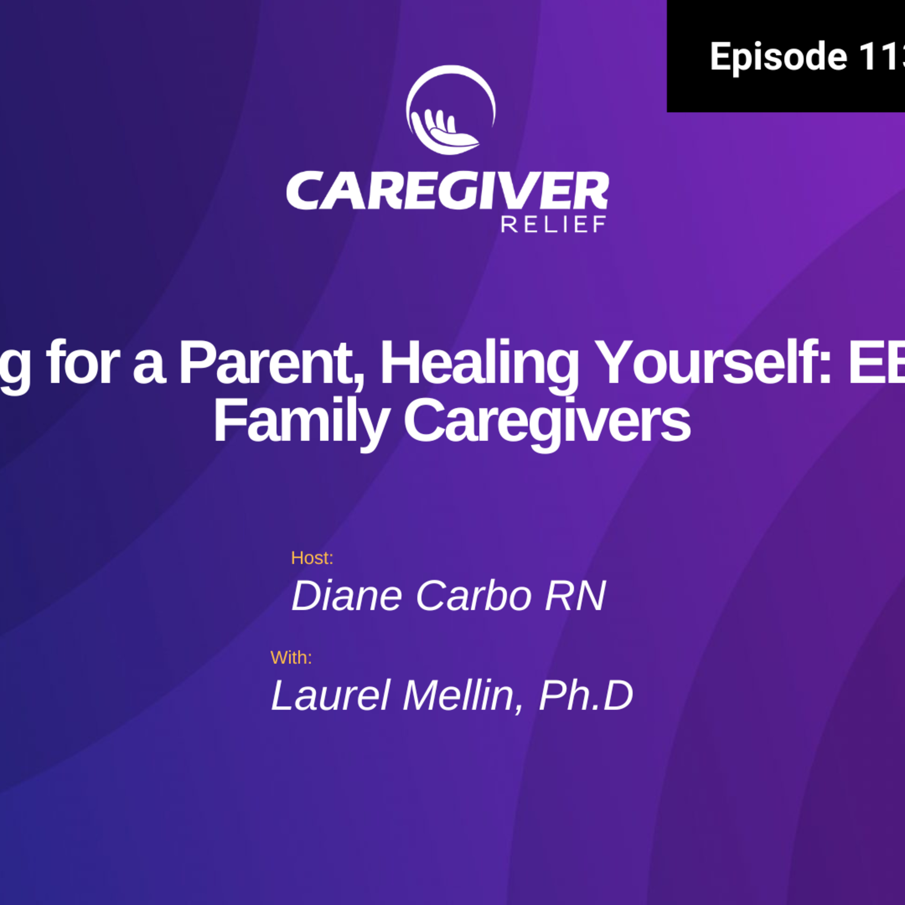 Caring for a Parent, Healing Yourself: EBT for Family Caregivers - EP 113 episode artwork