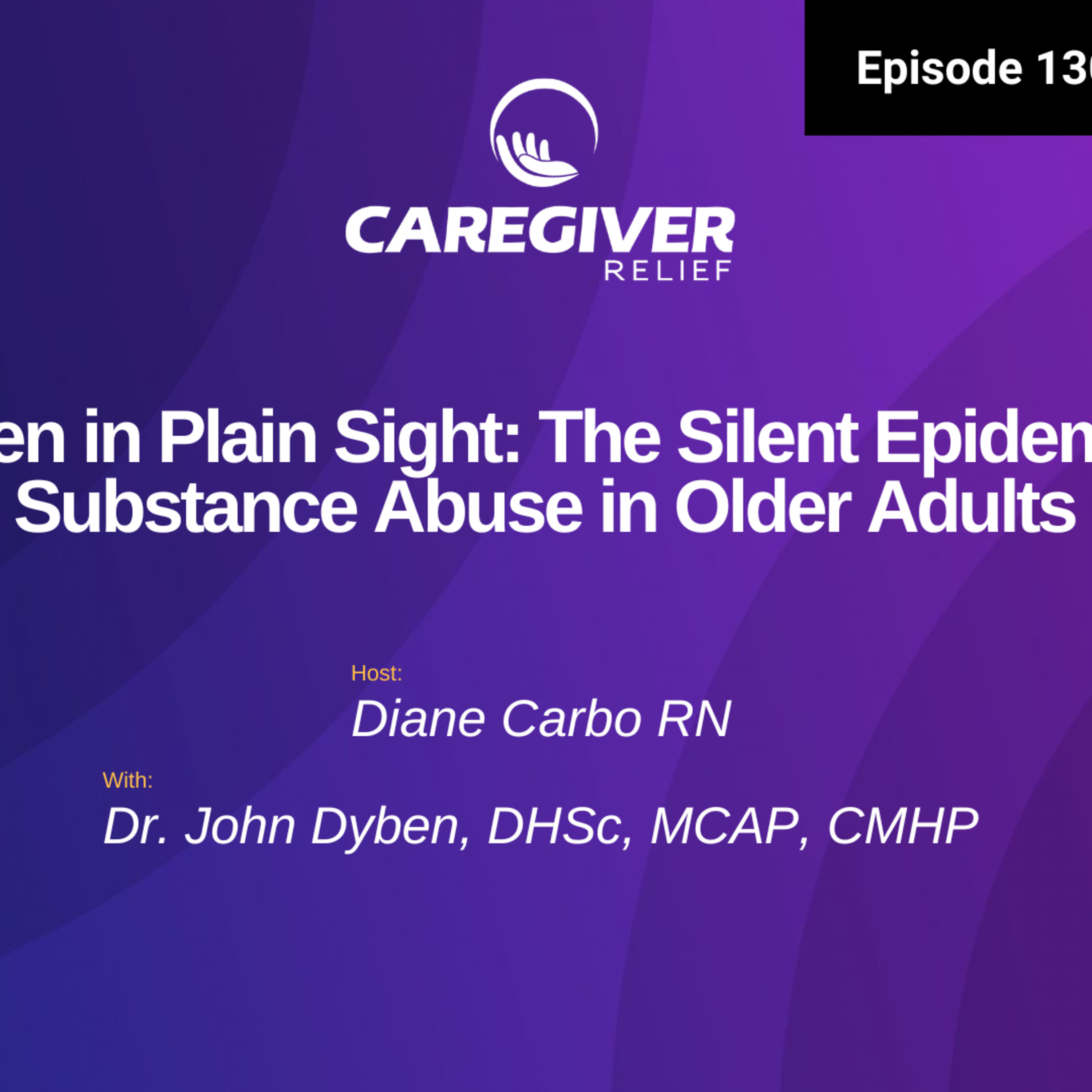 Hidden in Plain Sight: The Silent Epidemic of Substance Abuse in Older Adults - EP 130 episode artwork