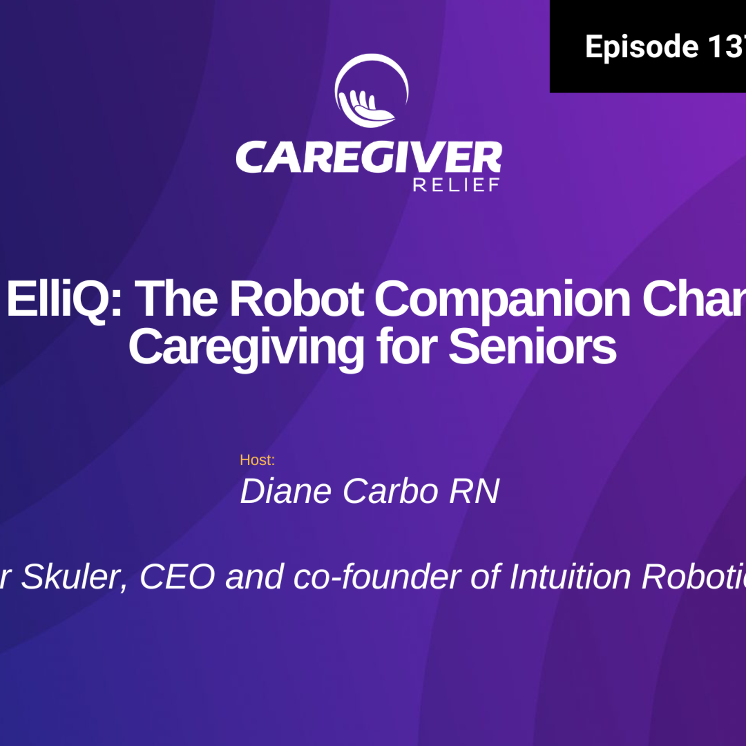 Meet ElliQ: The Robot Companion Changing Caregiving for Seniors - EP 137 episode artwork
