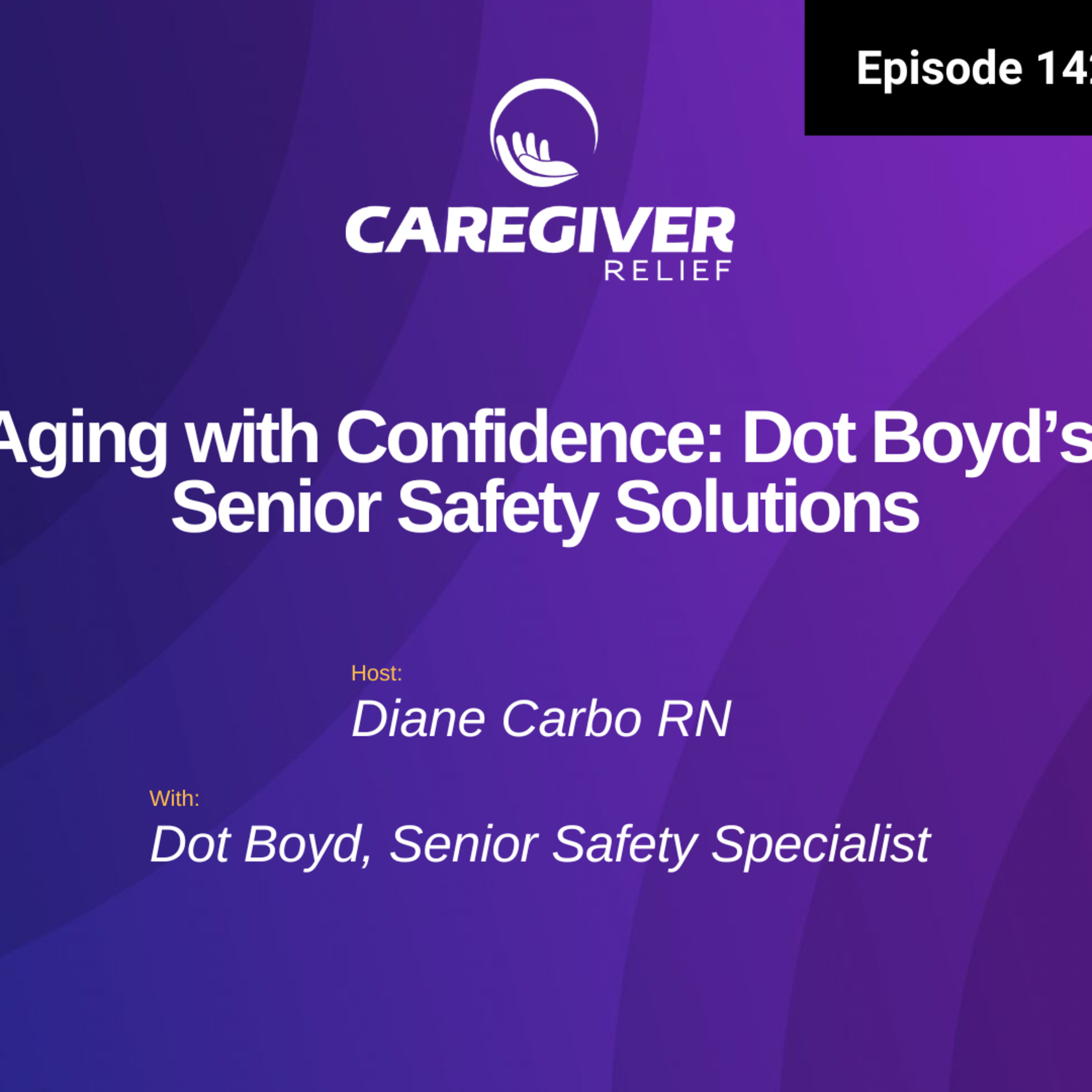 Aging with Confidence: Dot Boyd’s Senior Safety Solutions - EP 142 episode artwork