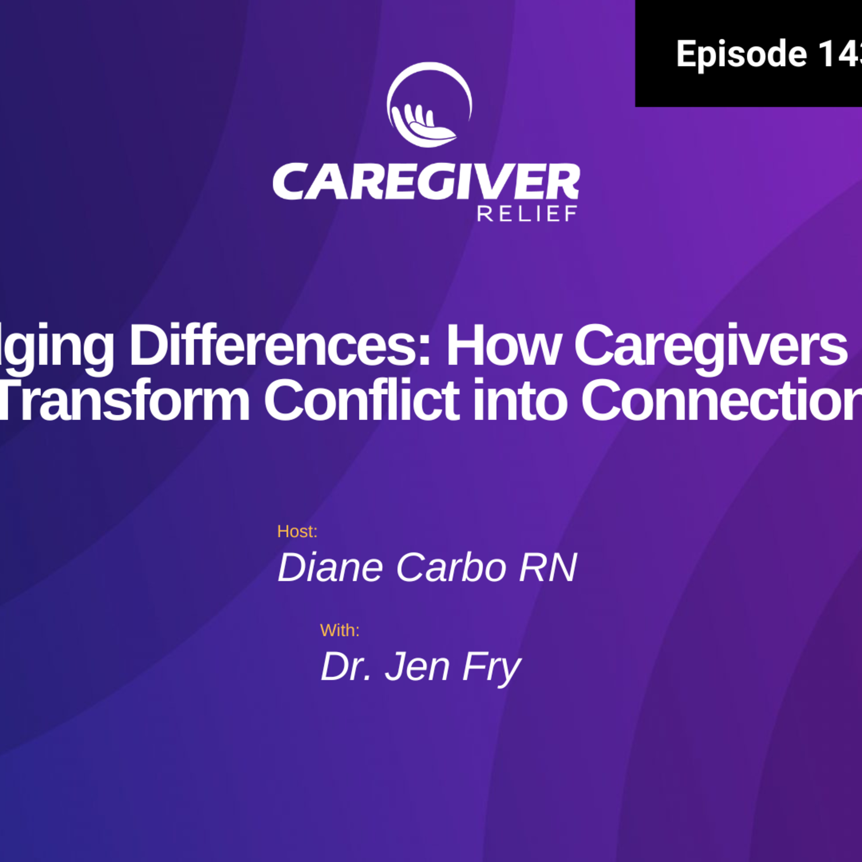 Bridging Differences: How Caregivers Can Transform Conflict into Connection - EP 143 episode artwork
