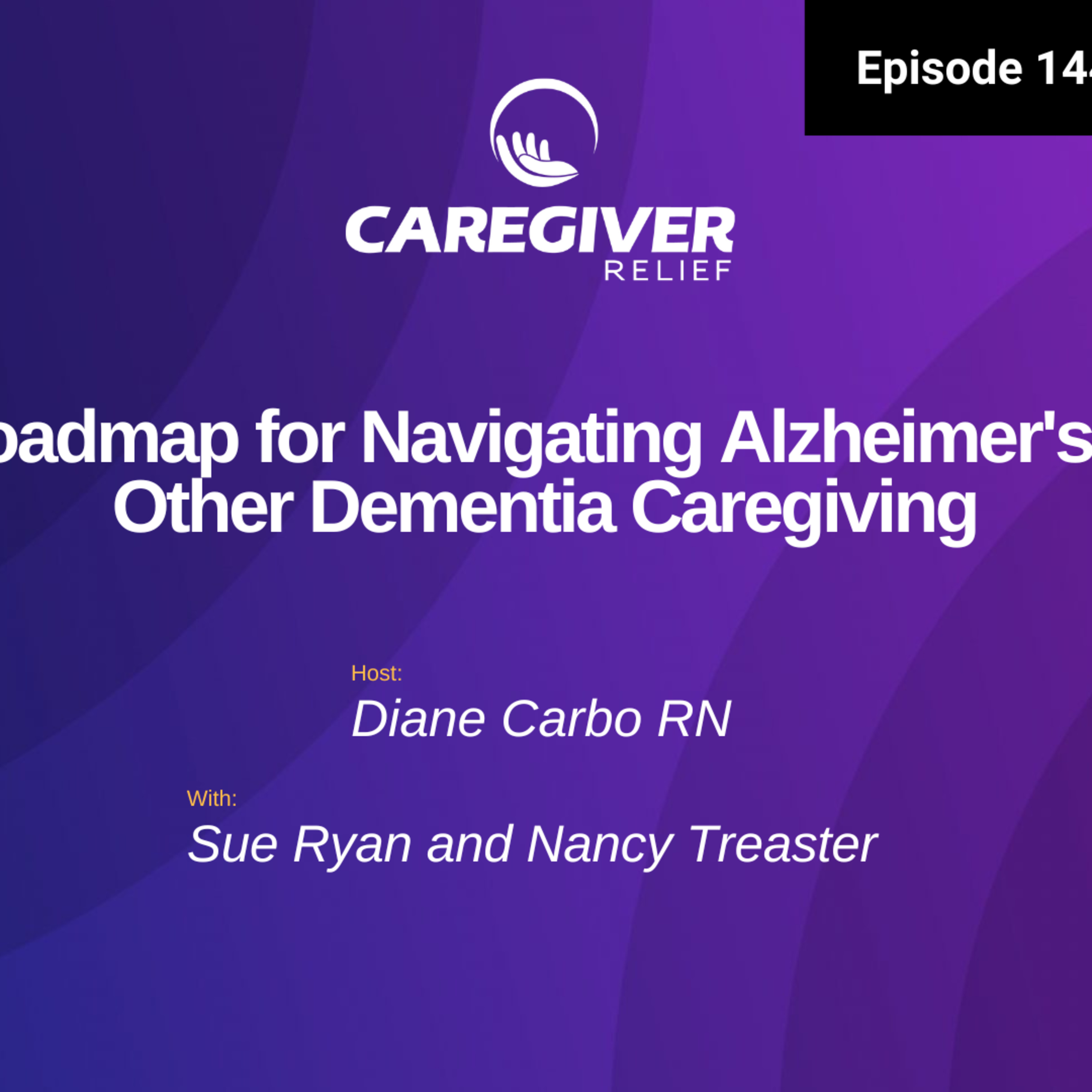 A Roadmap for Navigating Alzheimer's and Other Dementia Caregiving - EP 144 episode artwork
