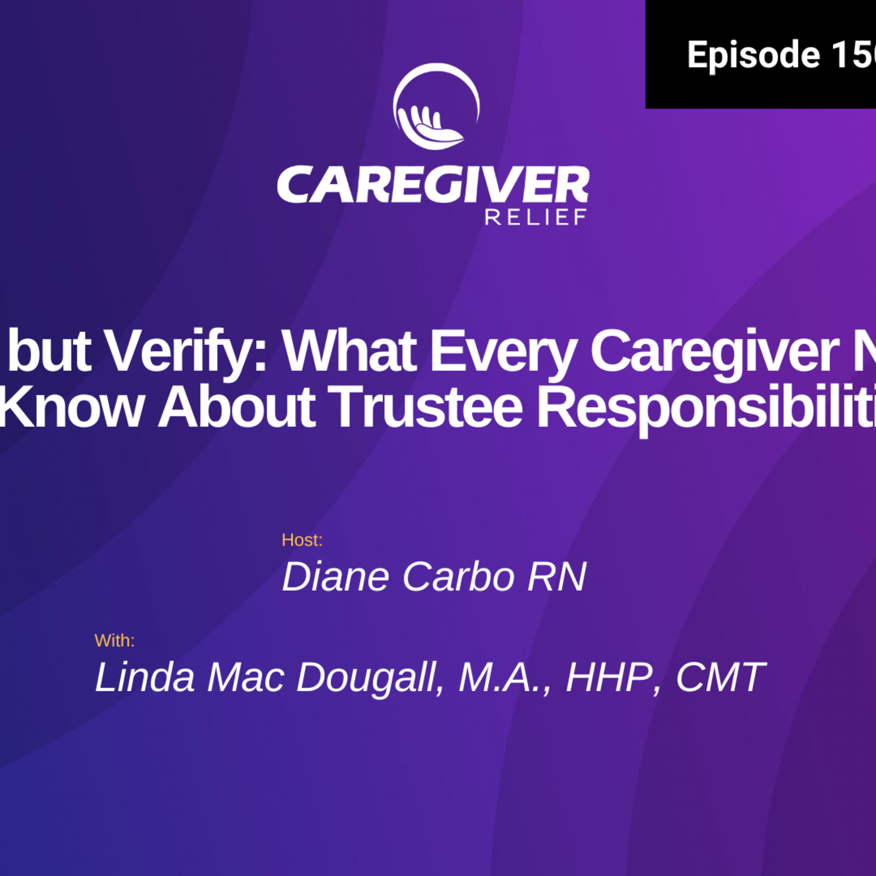 Trust but Verify: What Every Caregiver Needs to Know About Trustee Responsibilities - EP 150 episode artwork