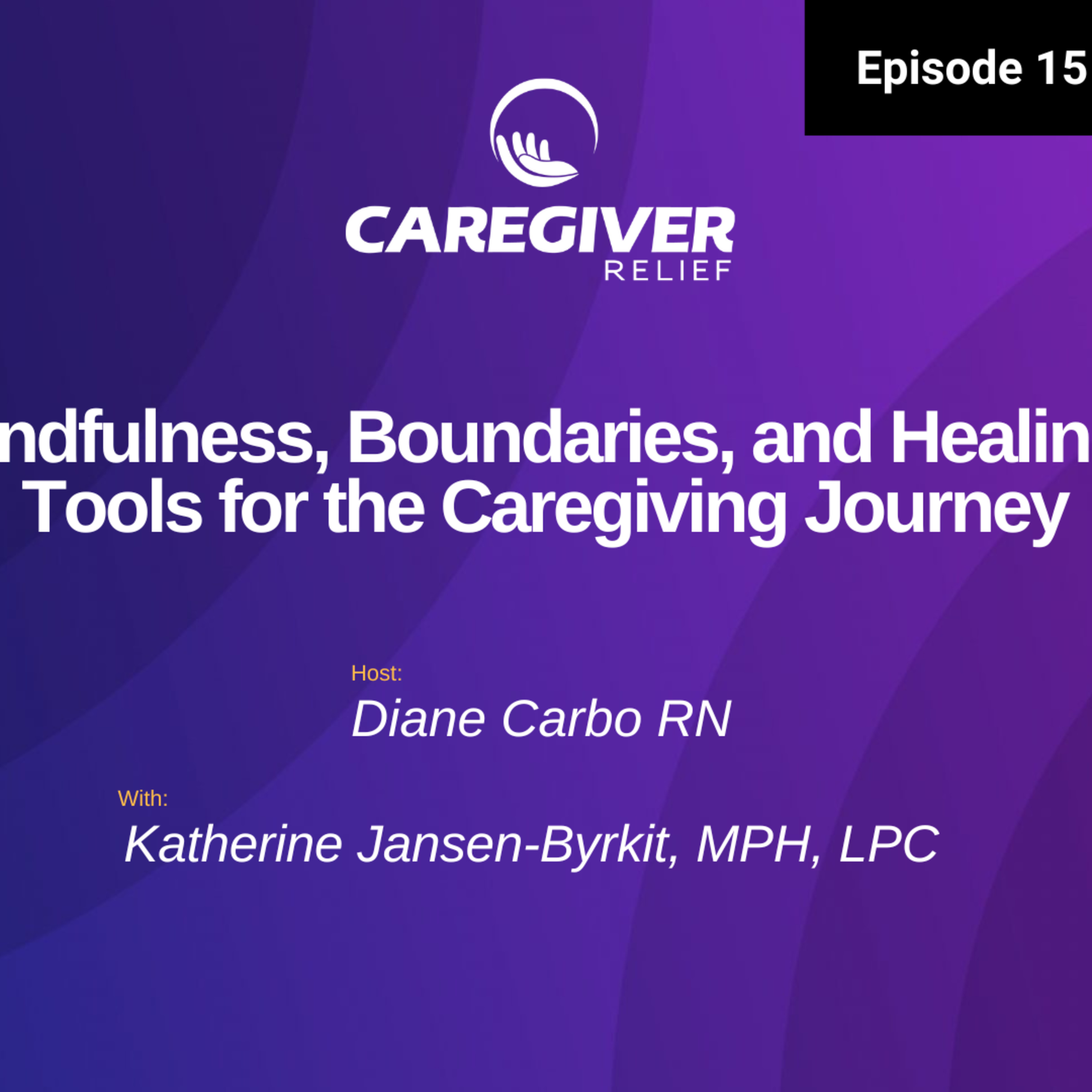 Mindfulness, Boundaries, and Healing: Tools for the Caregiving Journey - EP 151 episode artwork