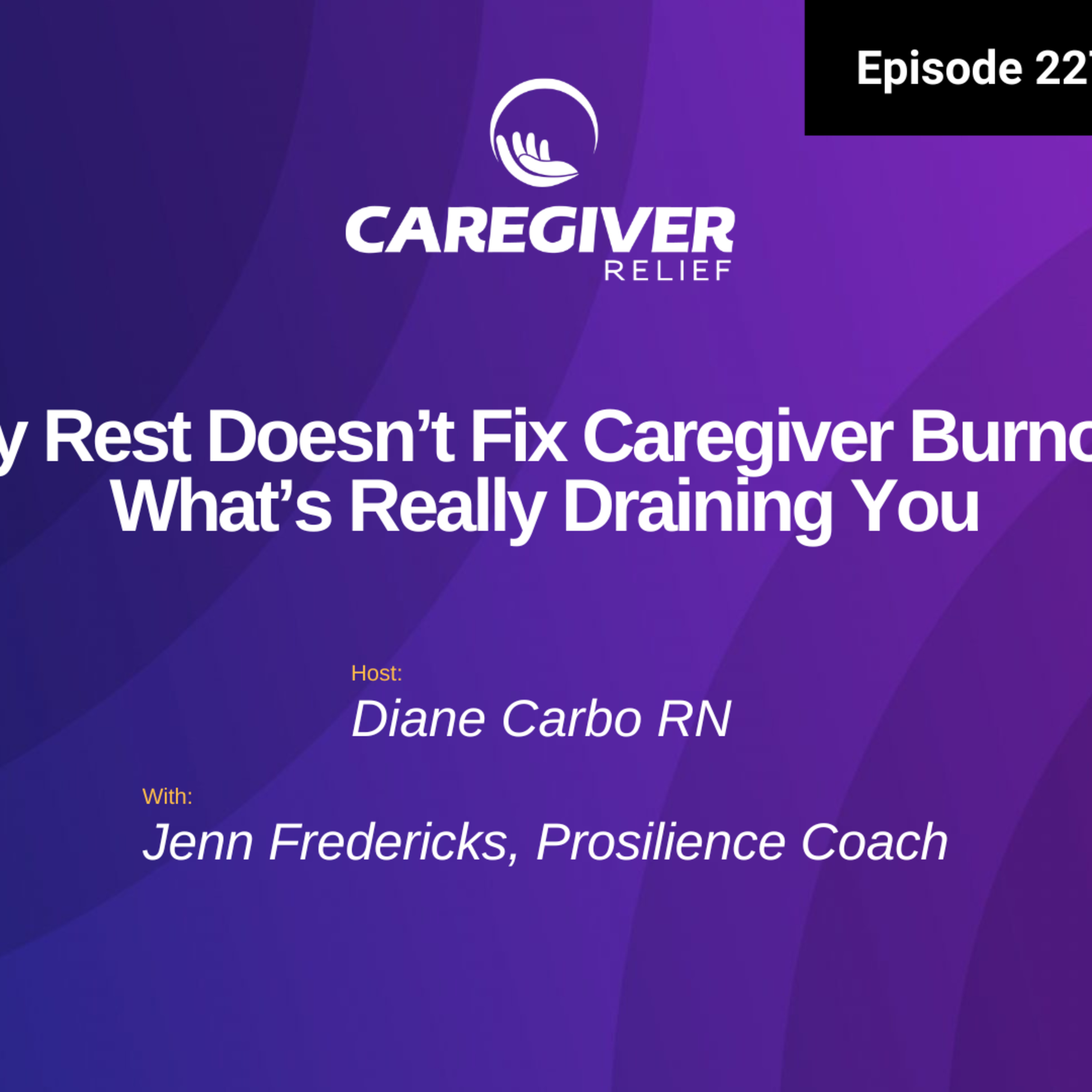 Why Rest Doesn’t Fix Caregiver Burnout: What’s Really Draining You - EP 227 episode artwork