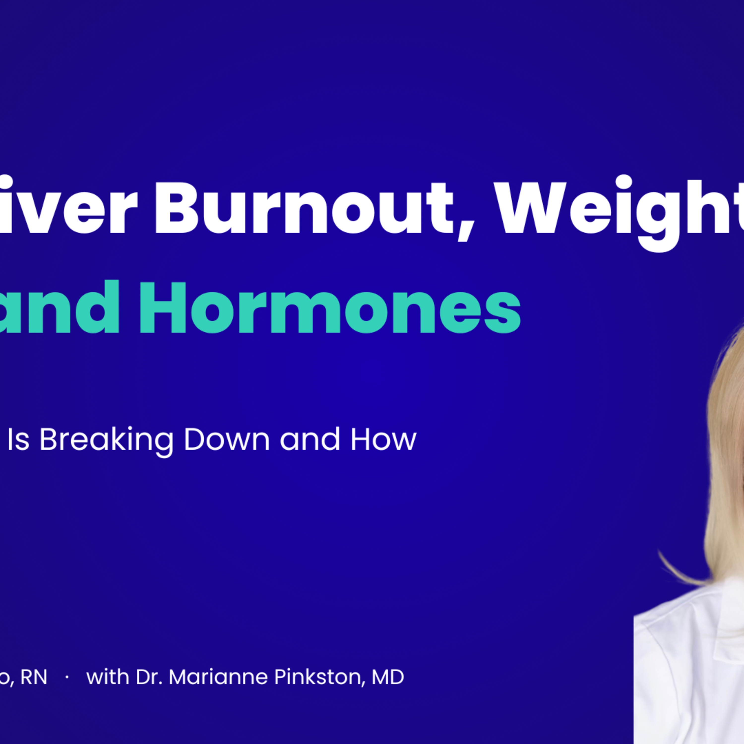 Caregiver Burnout, Weight Gain, and Hormones: Why Your Body Is Breaking Down—and How to Fix It - EP 228 episode artwork
