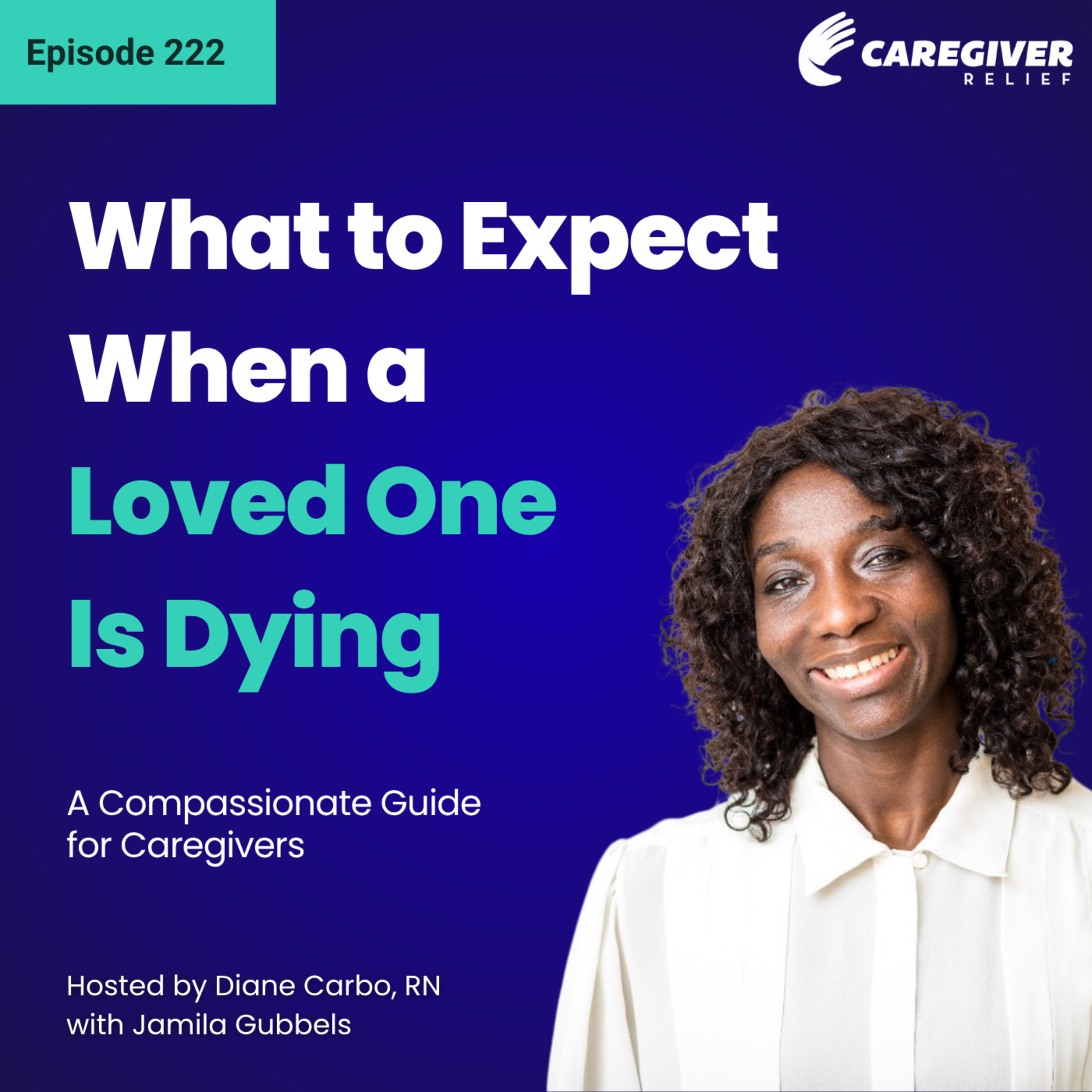 What to Expect When a Loved One Is Dying: A Compassionate Guide for Caregivers - EP 222 episode artwork