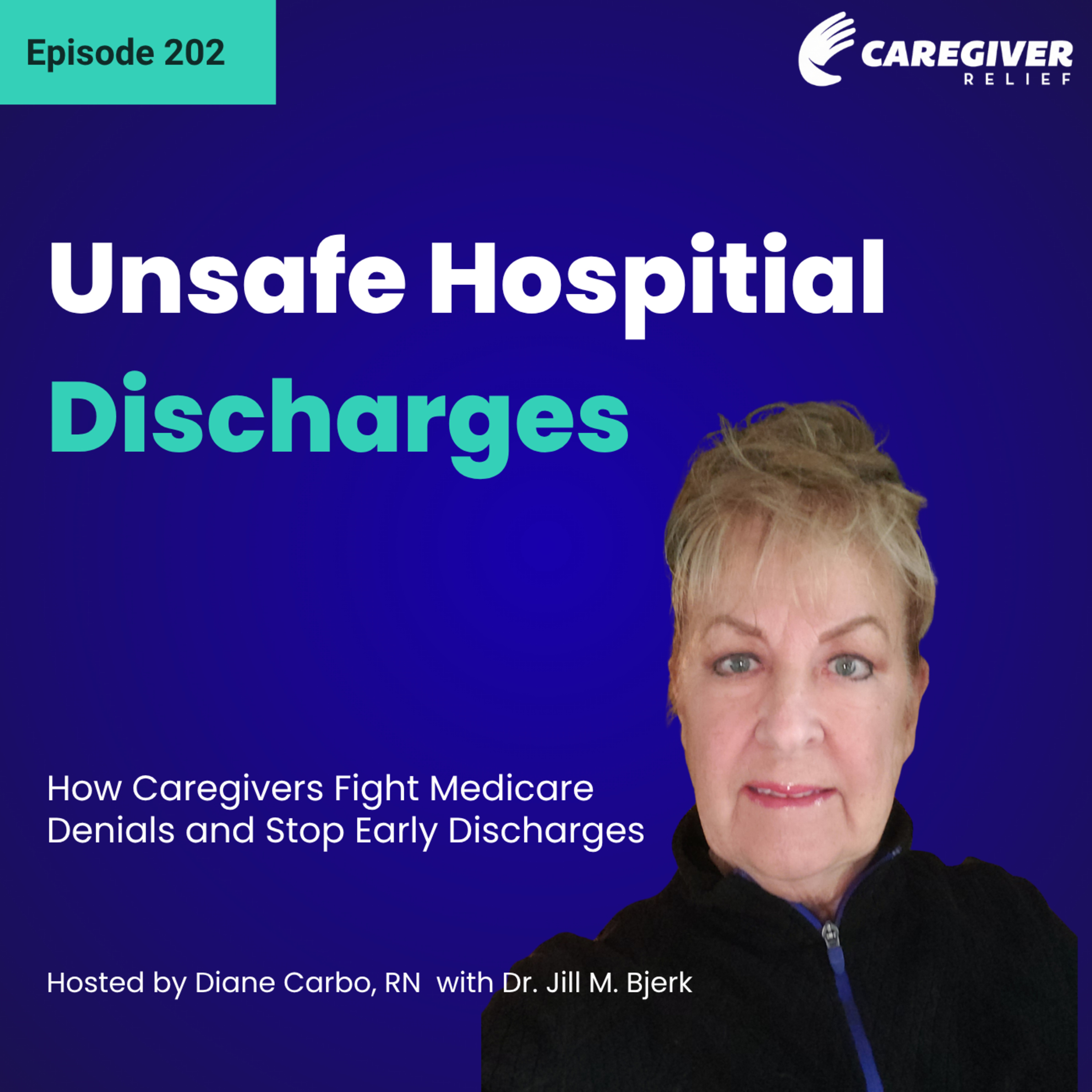Unsafe Hospitial Discharges: How Caregivers Fight Medicare Denials and Stop Early Discharges - EP 202 episode artwork