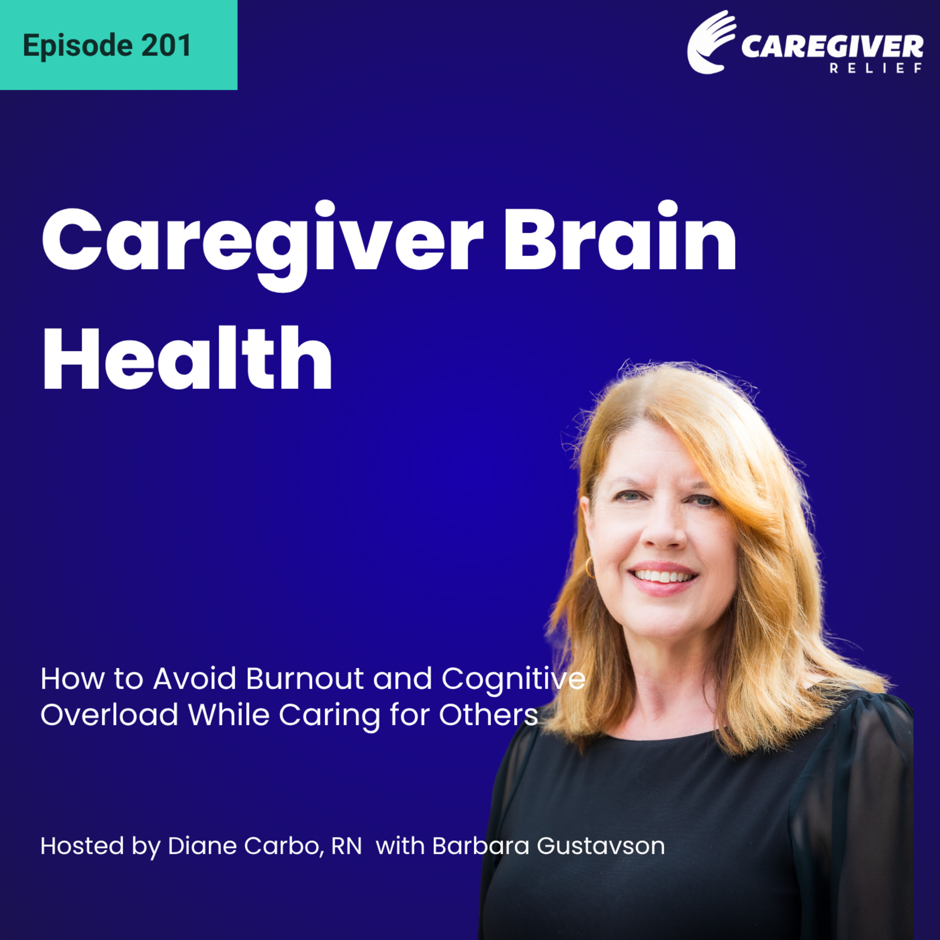 Caregiver Brain Health: How to Avoid Burnout and Cognitive Overload While Caring for Others - EP 201 episode artwork