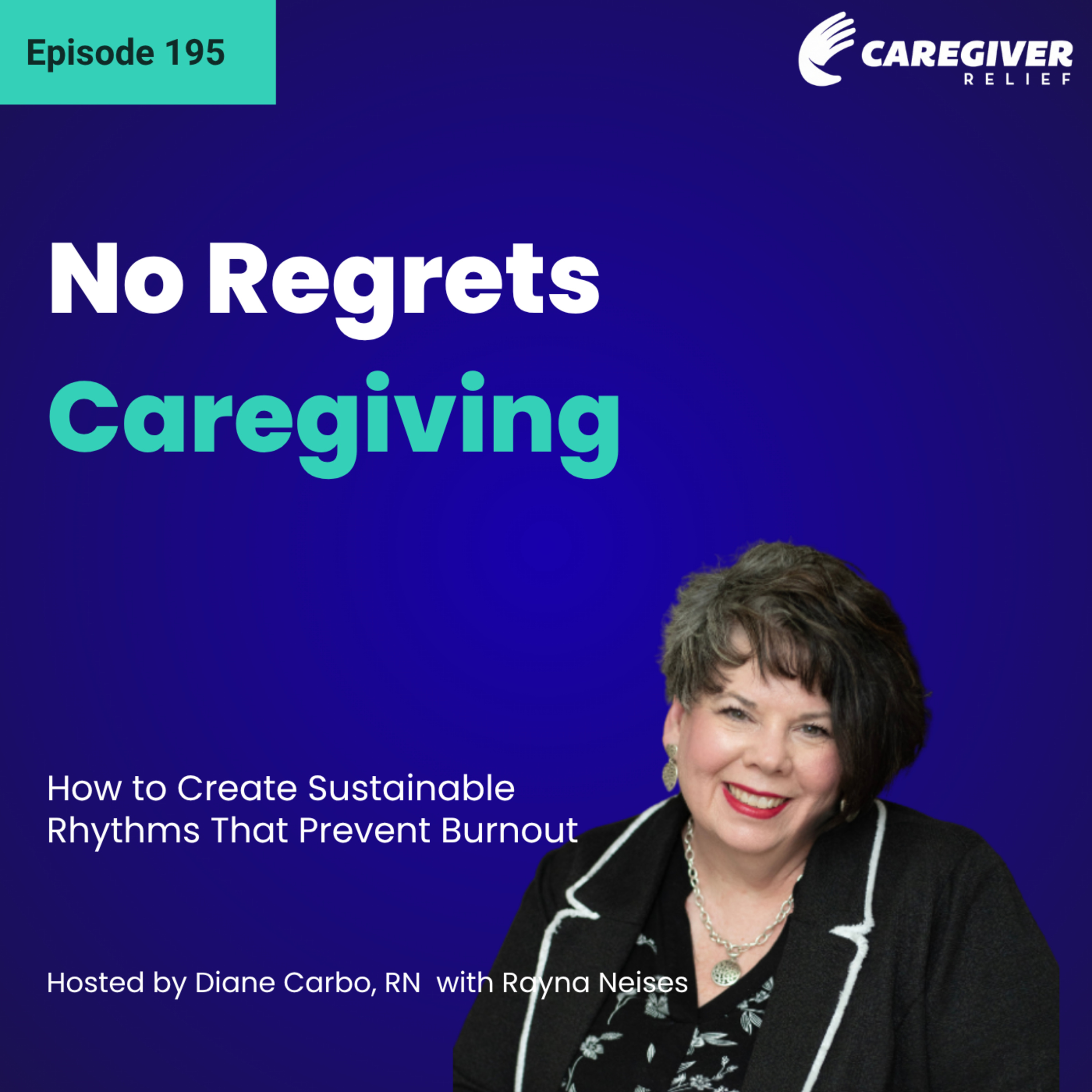  No Regrets Caregiving: How to Create Sustainable Rhythms That Prevent Burnout - EP 195 episode artwork