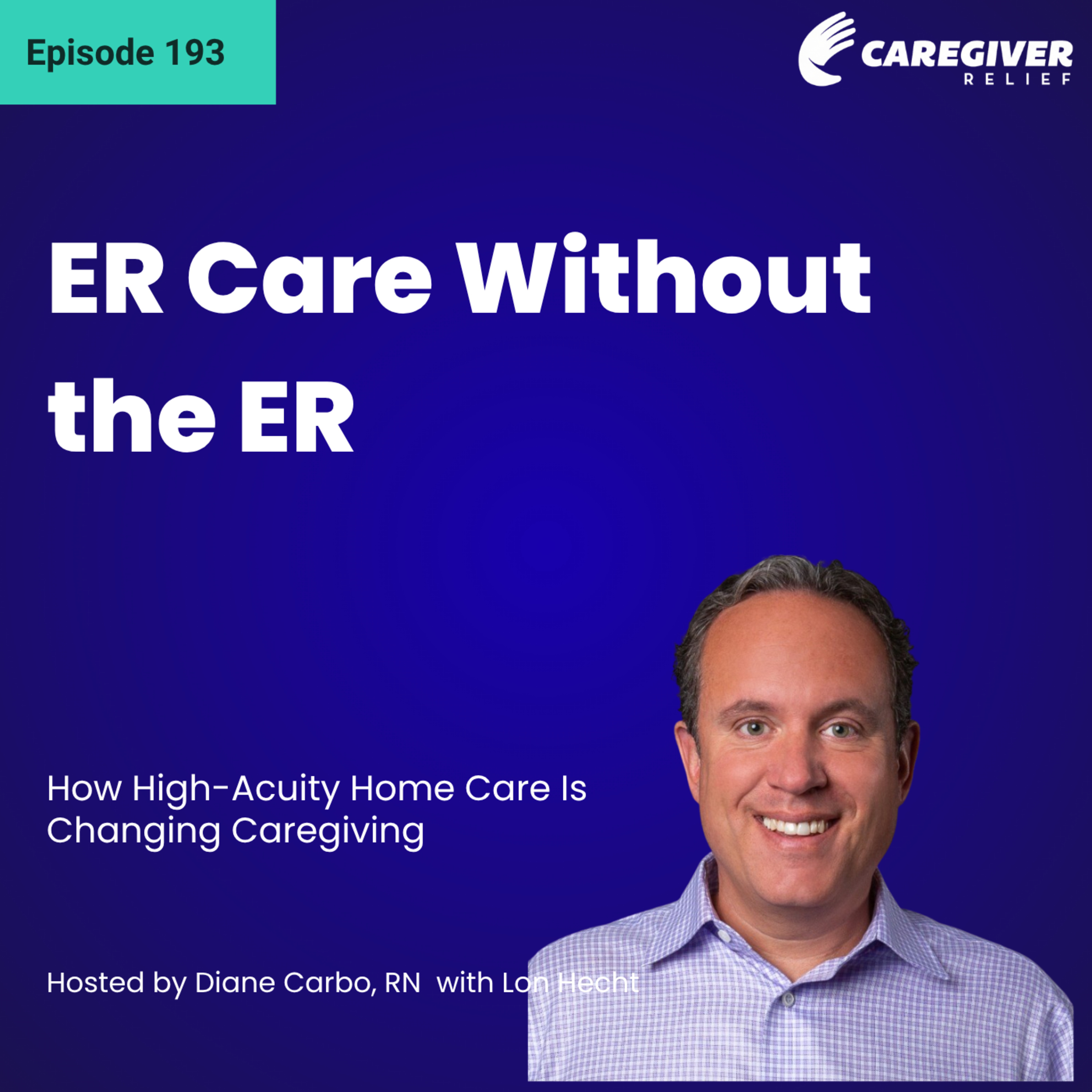 ER Care Without the ER: How High-Acuity Home Care Is Changing Caregiving - EP 193 episode artwork