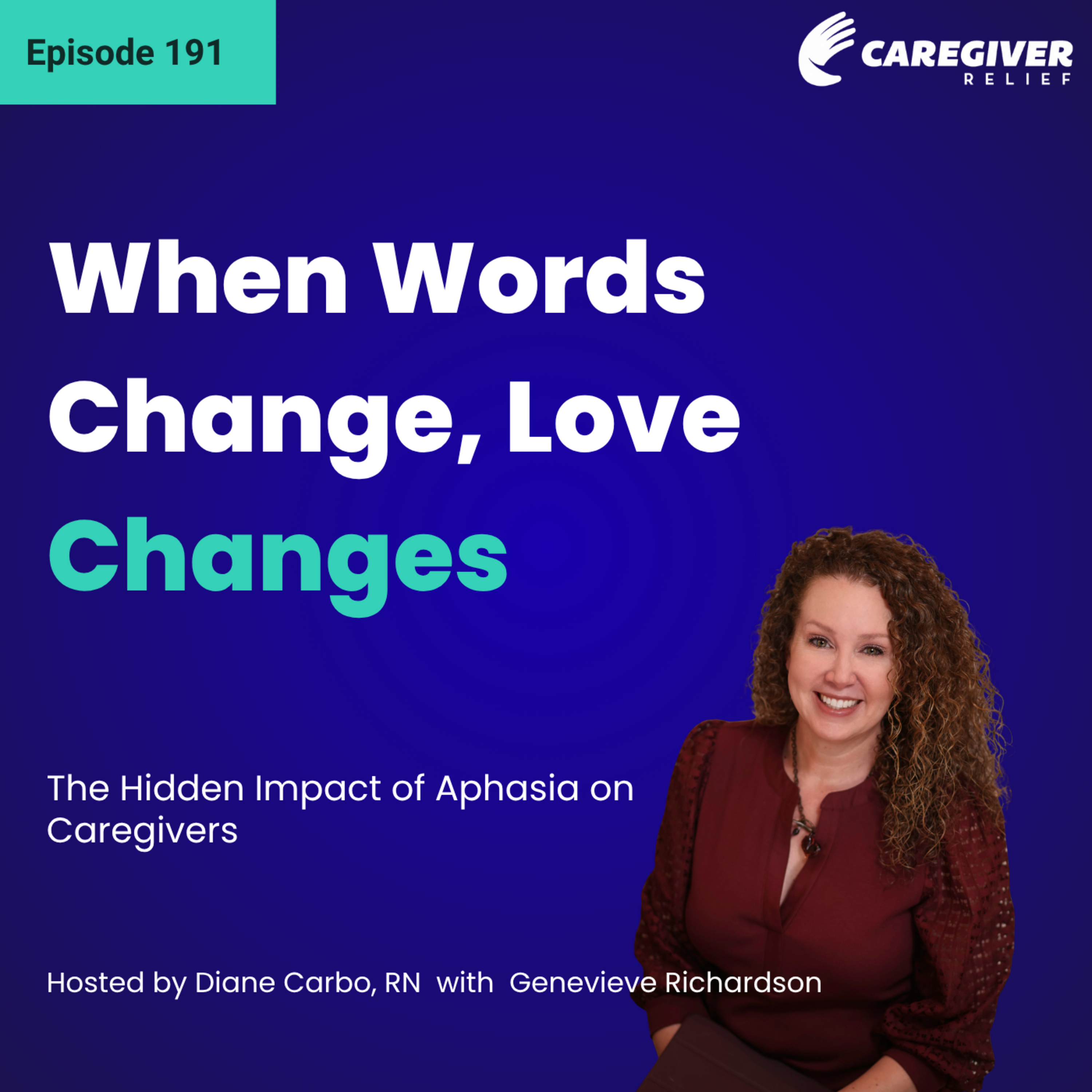 When Words Change, Love Changes: The Hidden Impact of Aphasia on Caregivers - EP 191 episode artwork