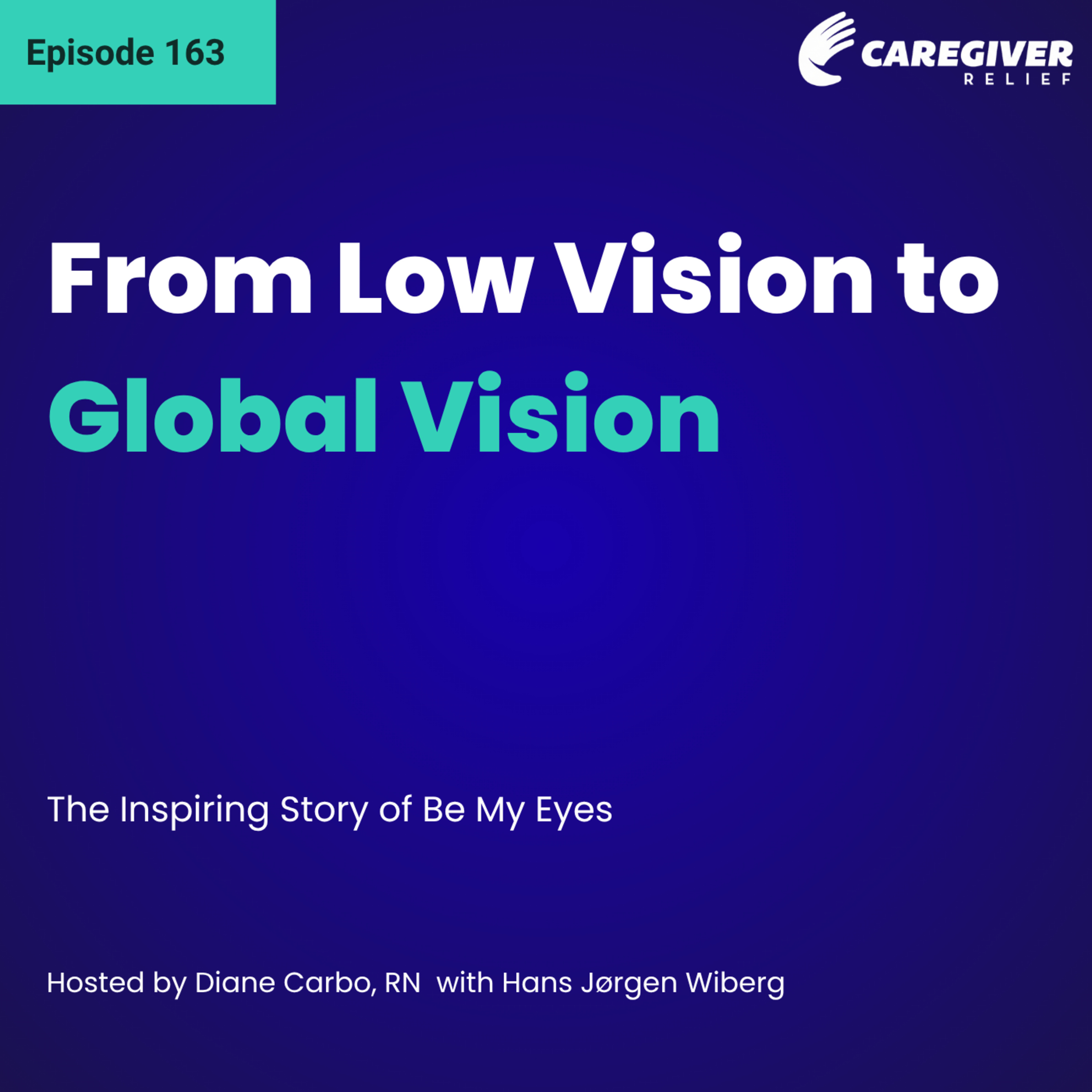 From Low Vision to Global Vision The Inspiring Story of Be My Eyes with Founder Hans Jørgen Wiberg - EP 163 episode artwork