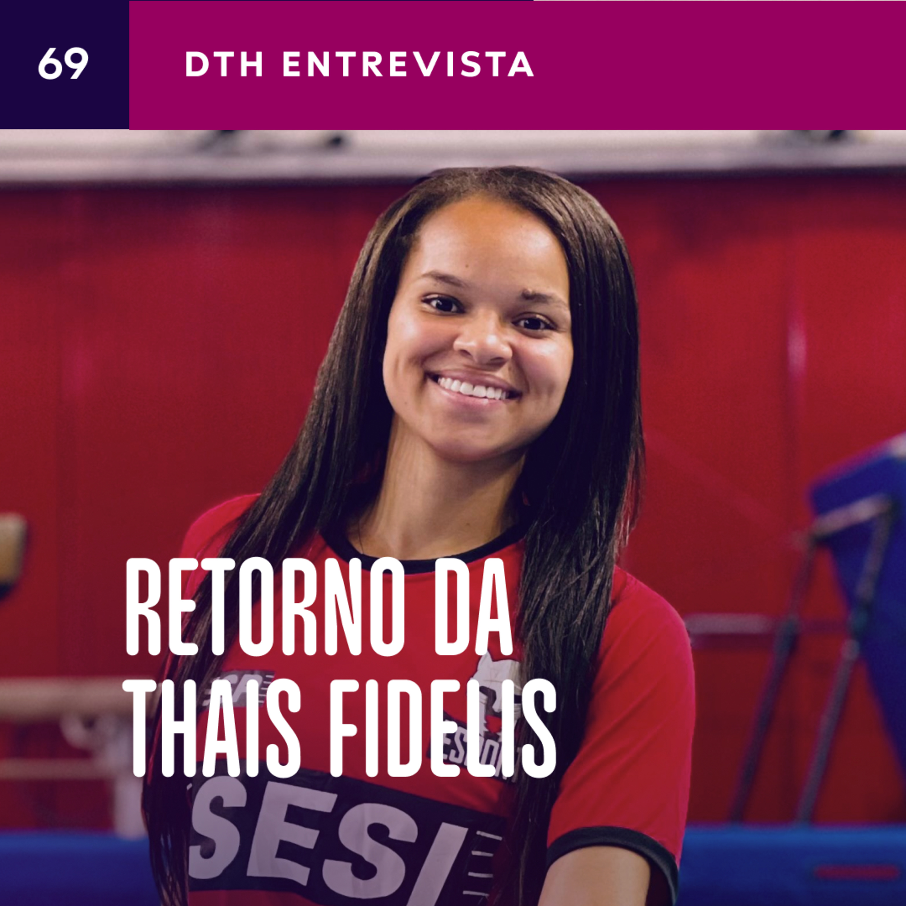 #69 - DTH Entrevista - Thais Fidelis episode artwork