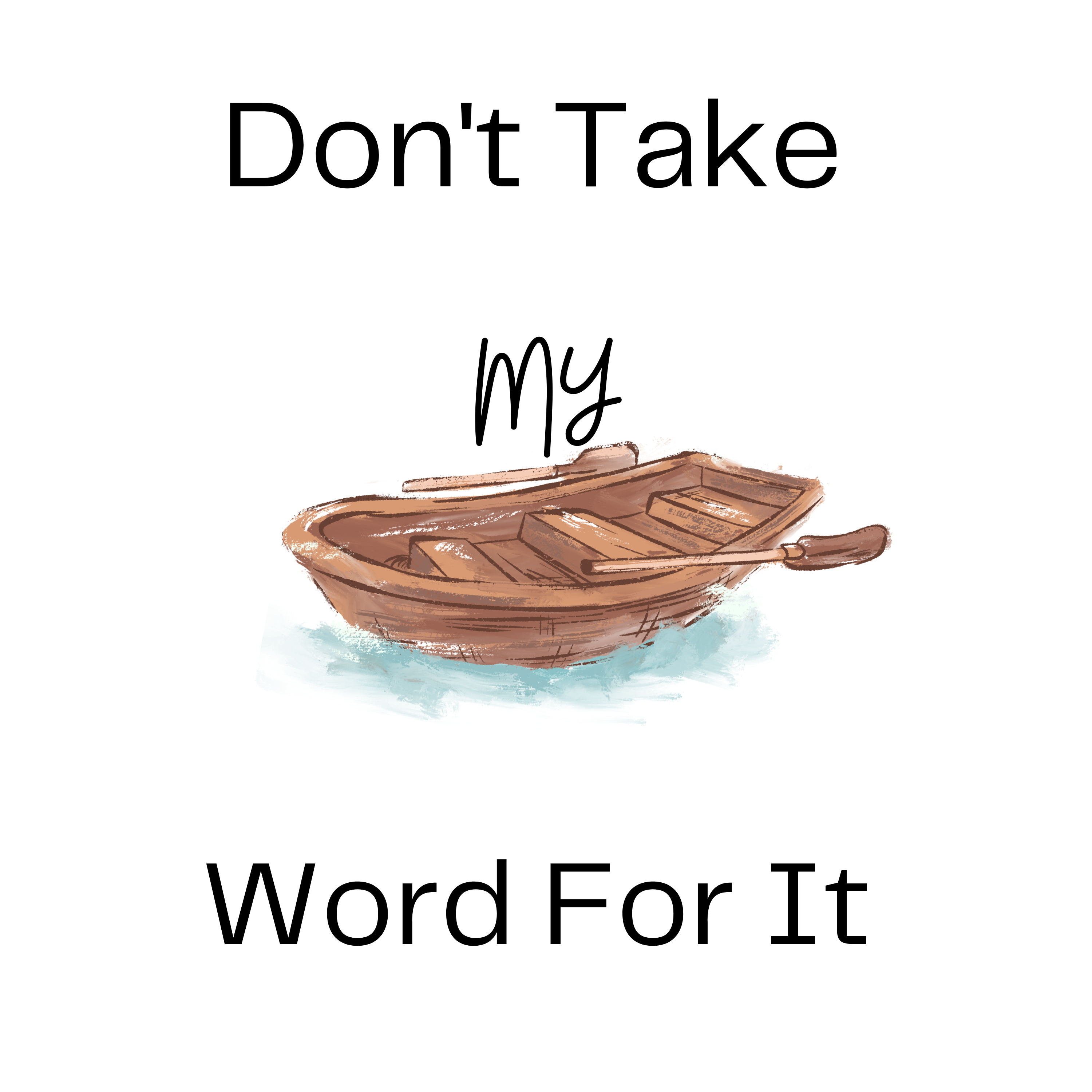 Don’t Take My Word For It