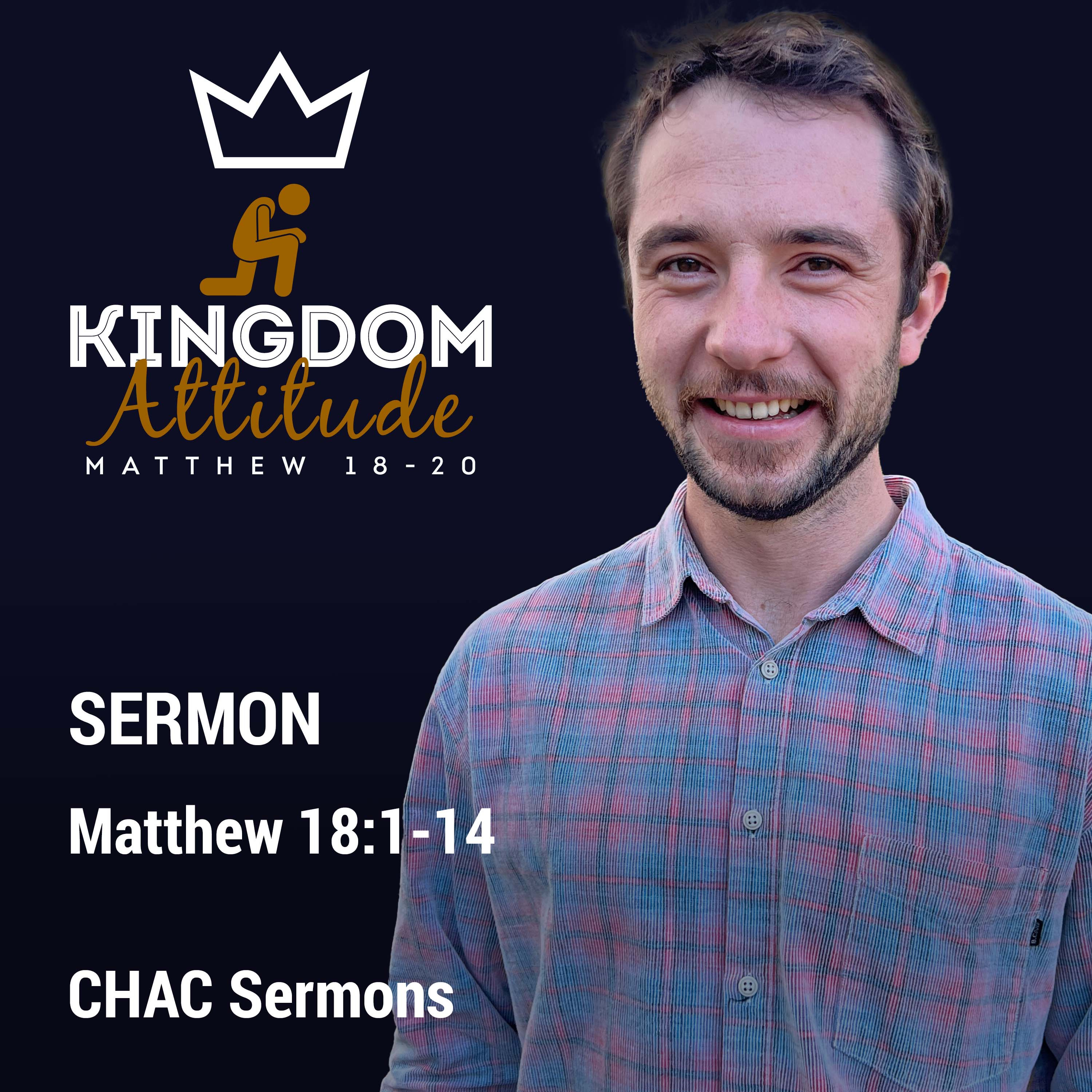 01 // Matthew 18:1-14 // Kingdom Attitude