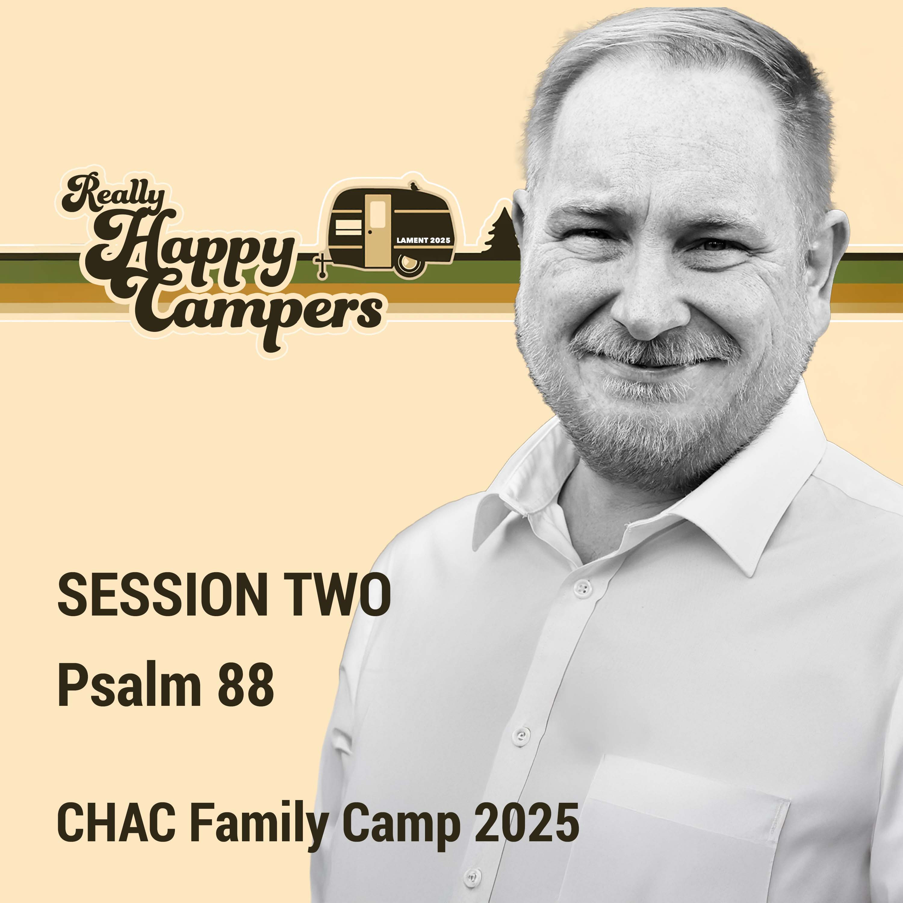 Session 2 - Psalm 88, CHAC Family Camp 2025