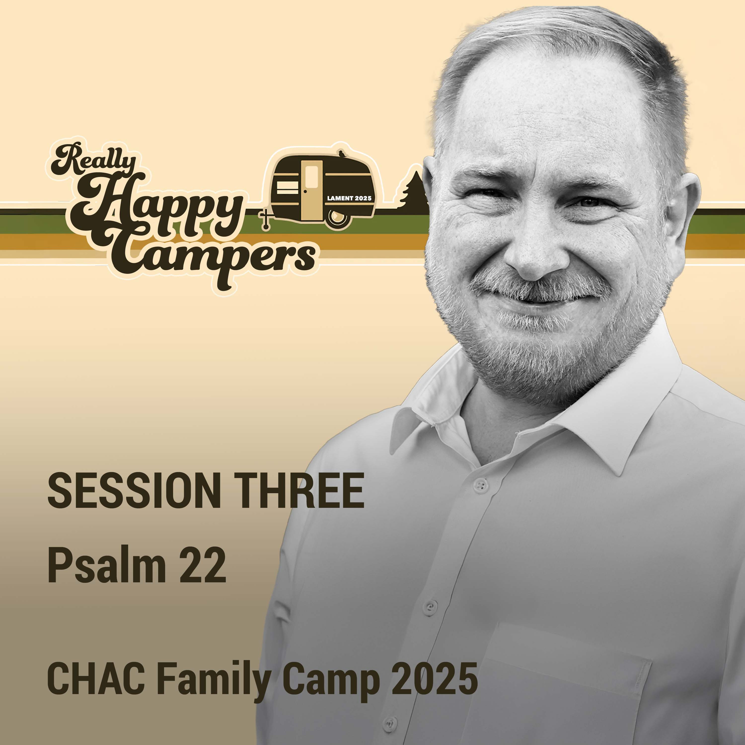Session 3 - Psalm 22, CHAC Family Camp 2025