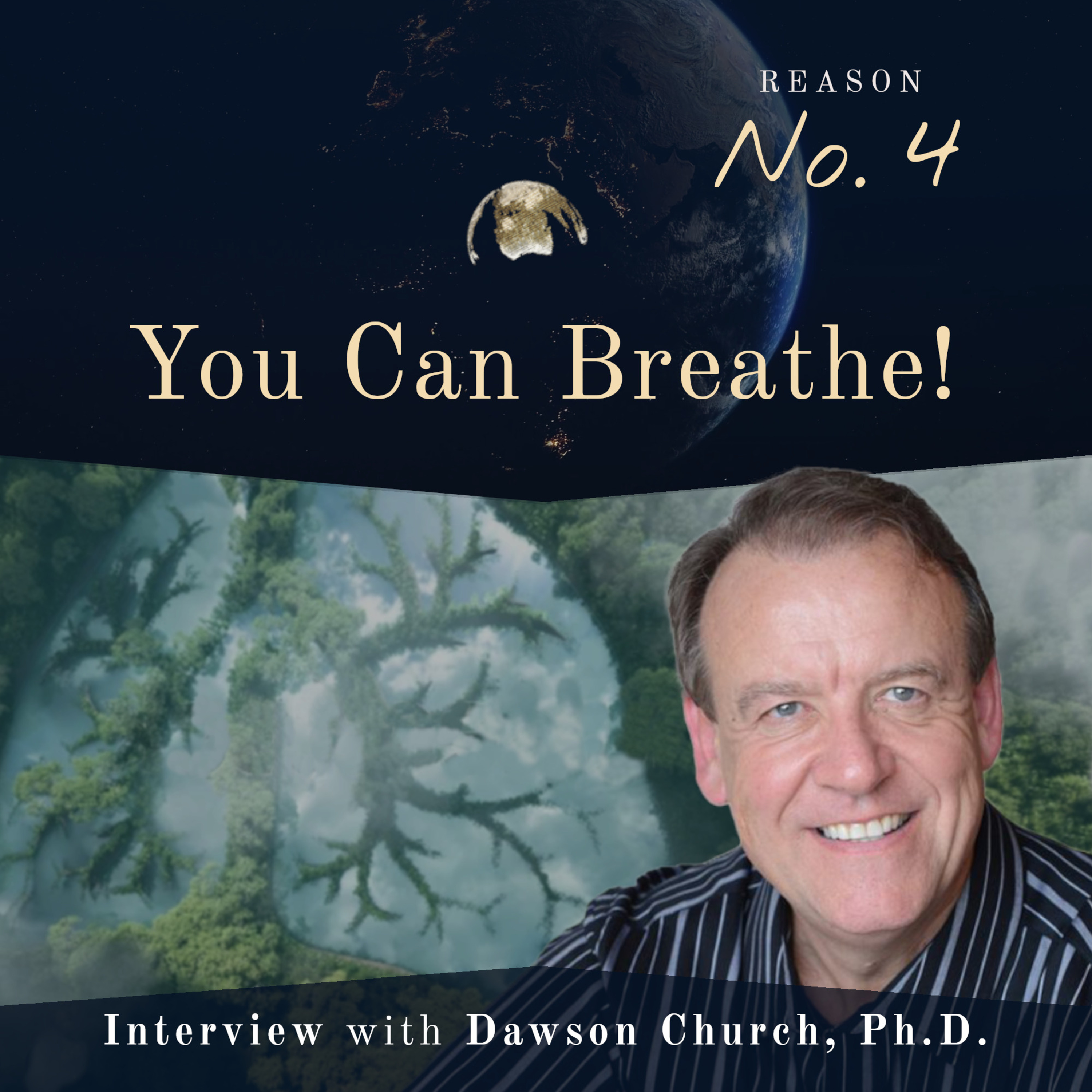 Reason No. 4: You Can Breathe! With Dawson Church, Ph.D. episode artwork