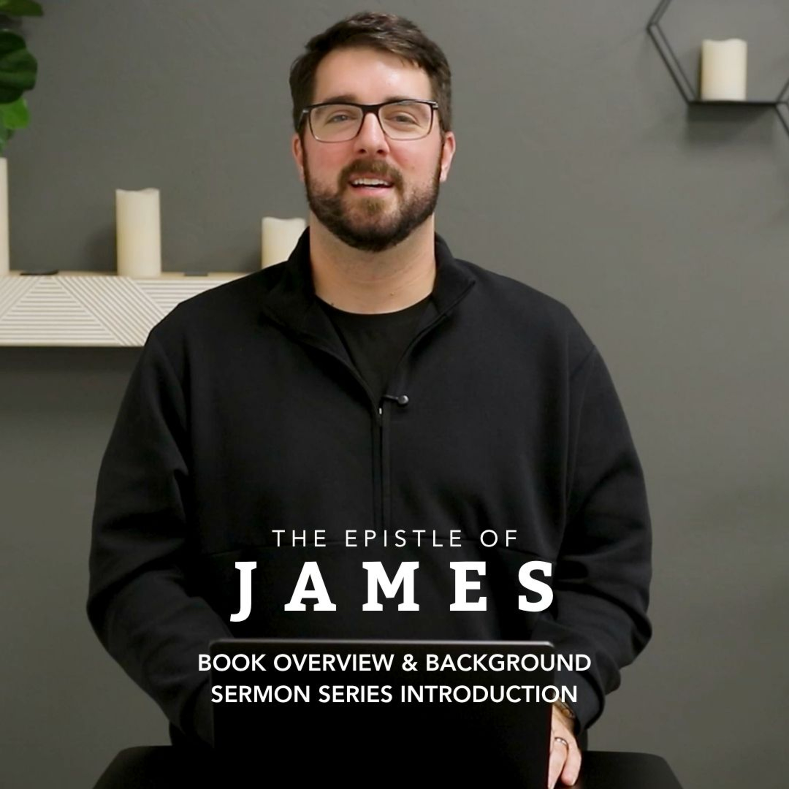 James Introduction | Book Overview & Background | Sermon Series Introduction episode artwork