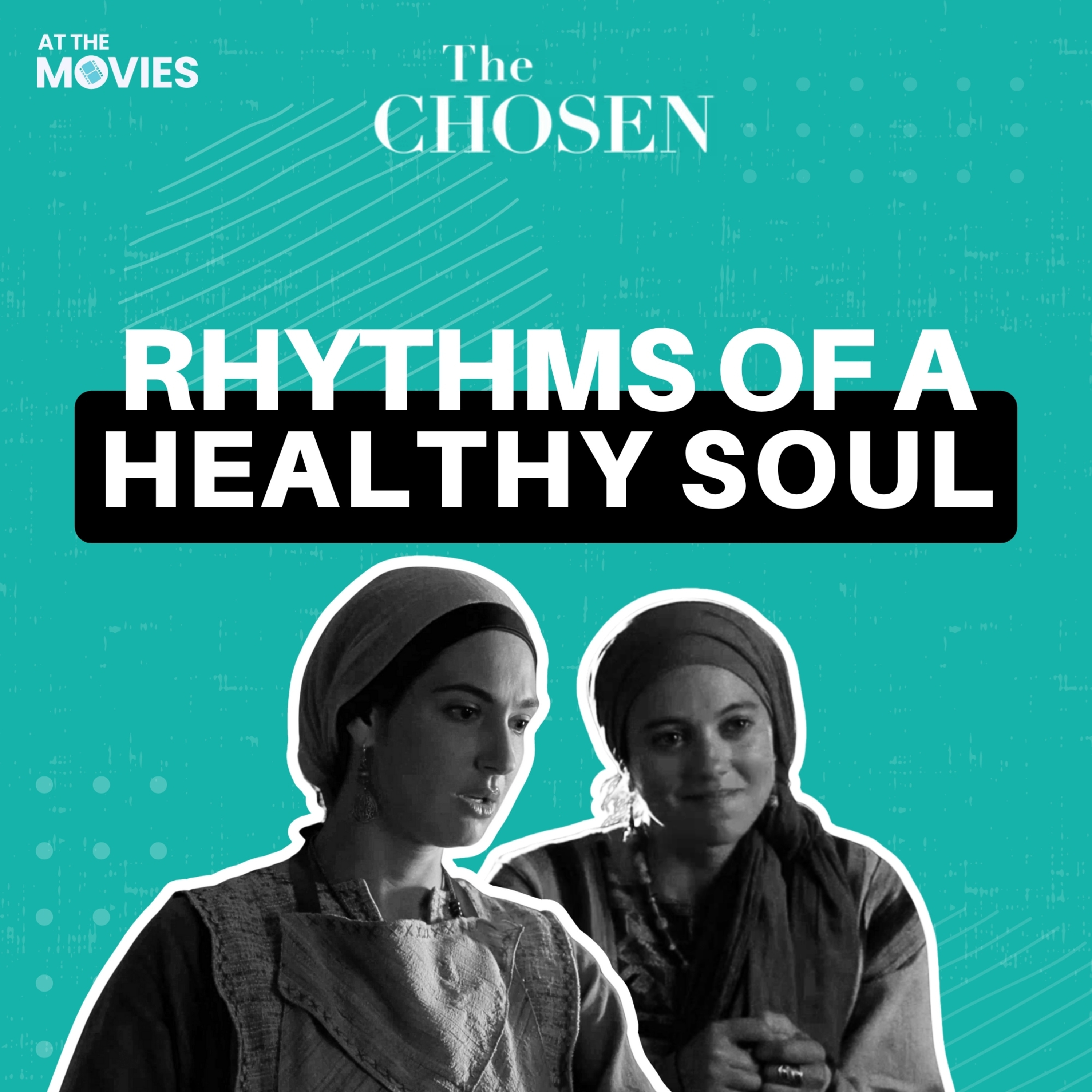 Rhythms of a Healthy Soul - At The Movies Special Edition: The Chosen