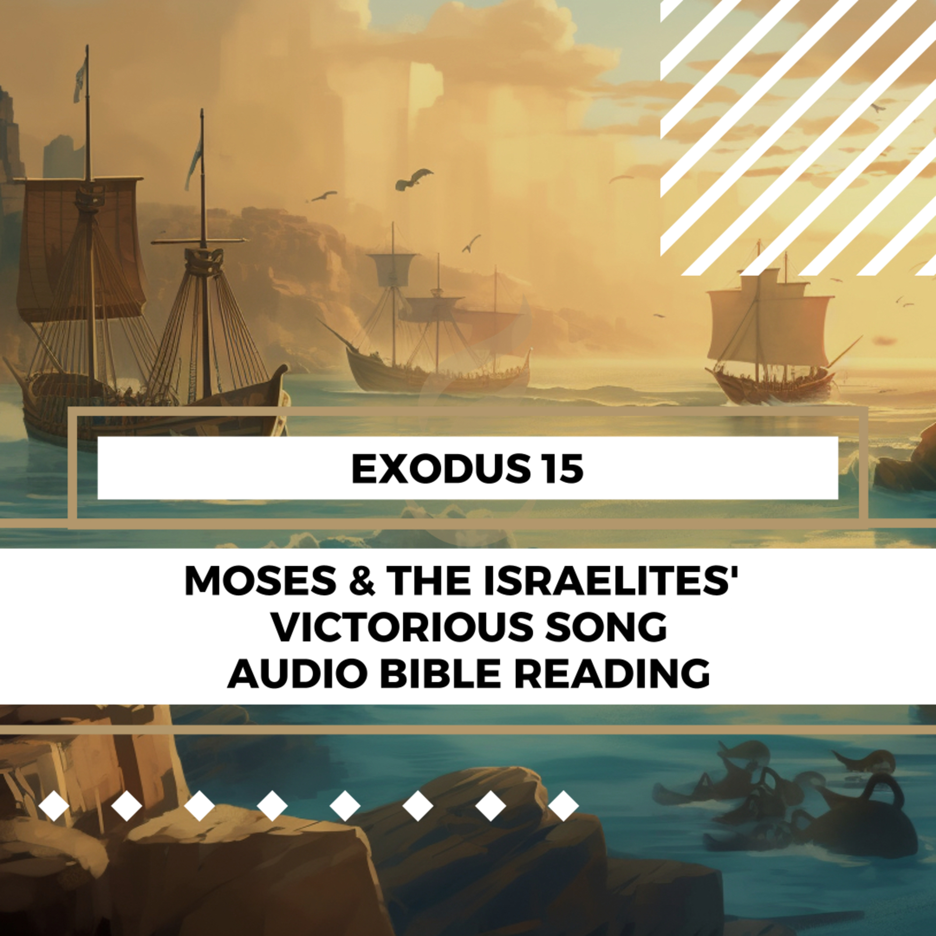 Exodus 15: Moses and the Israelites' Victorious Song - Clear & Engaging Audio Bible Reading | Celebrating God's Deliverance and Overcoming Our Fears episode artwork