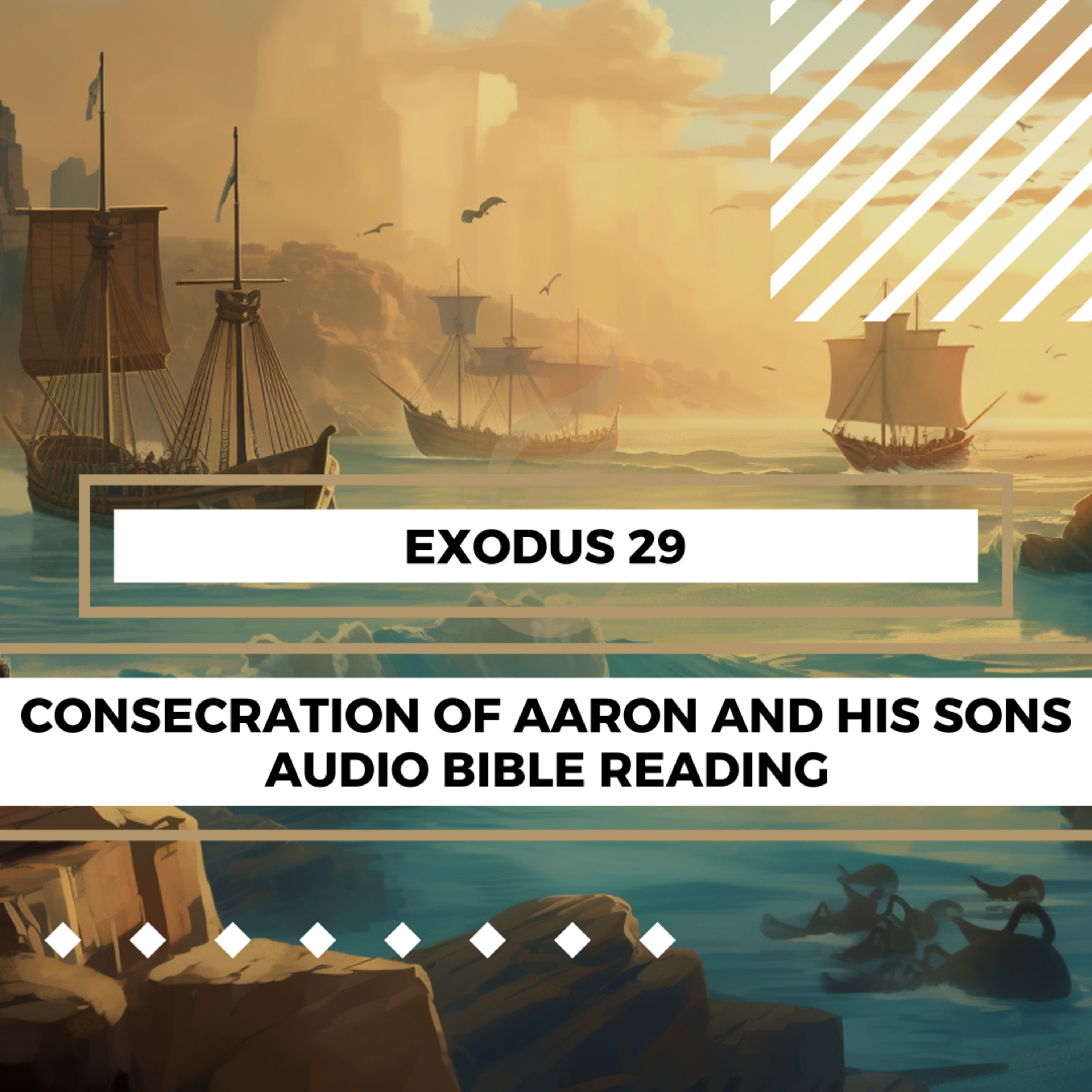 Exodus 29: Consecration of Aaron and His Sons - Clear & Engaging Audio Bible Reading | God's Instructions, Priestly Garments, and The Importance of Anointing episode artwork