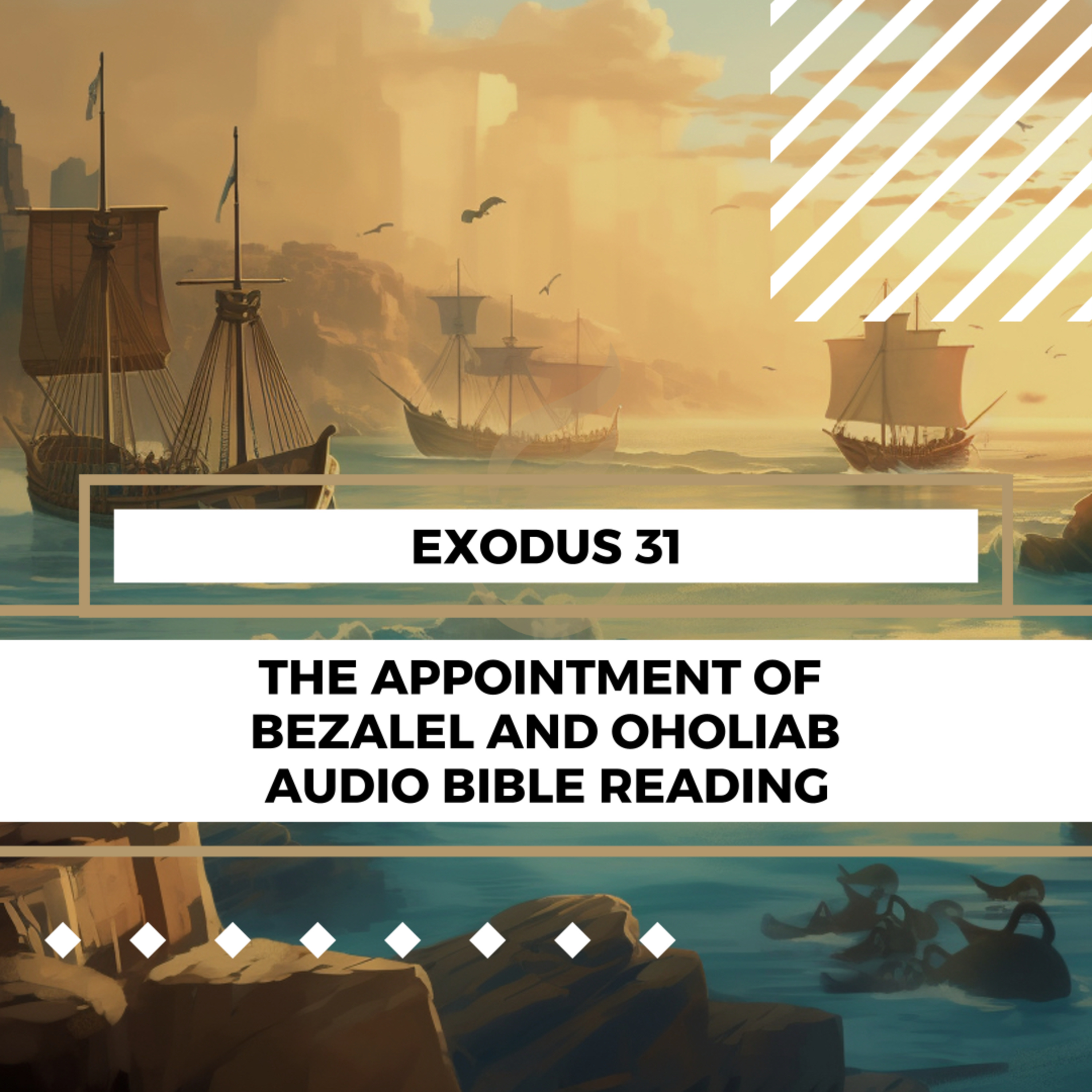 Exodus 31: The Appointment of Bezalel and Oholiab - Clear & Engaging Audio Bible Reading | God's Empowerment of Skillful Artisans and Instructions for the Sabbath episode artwork