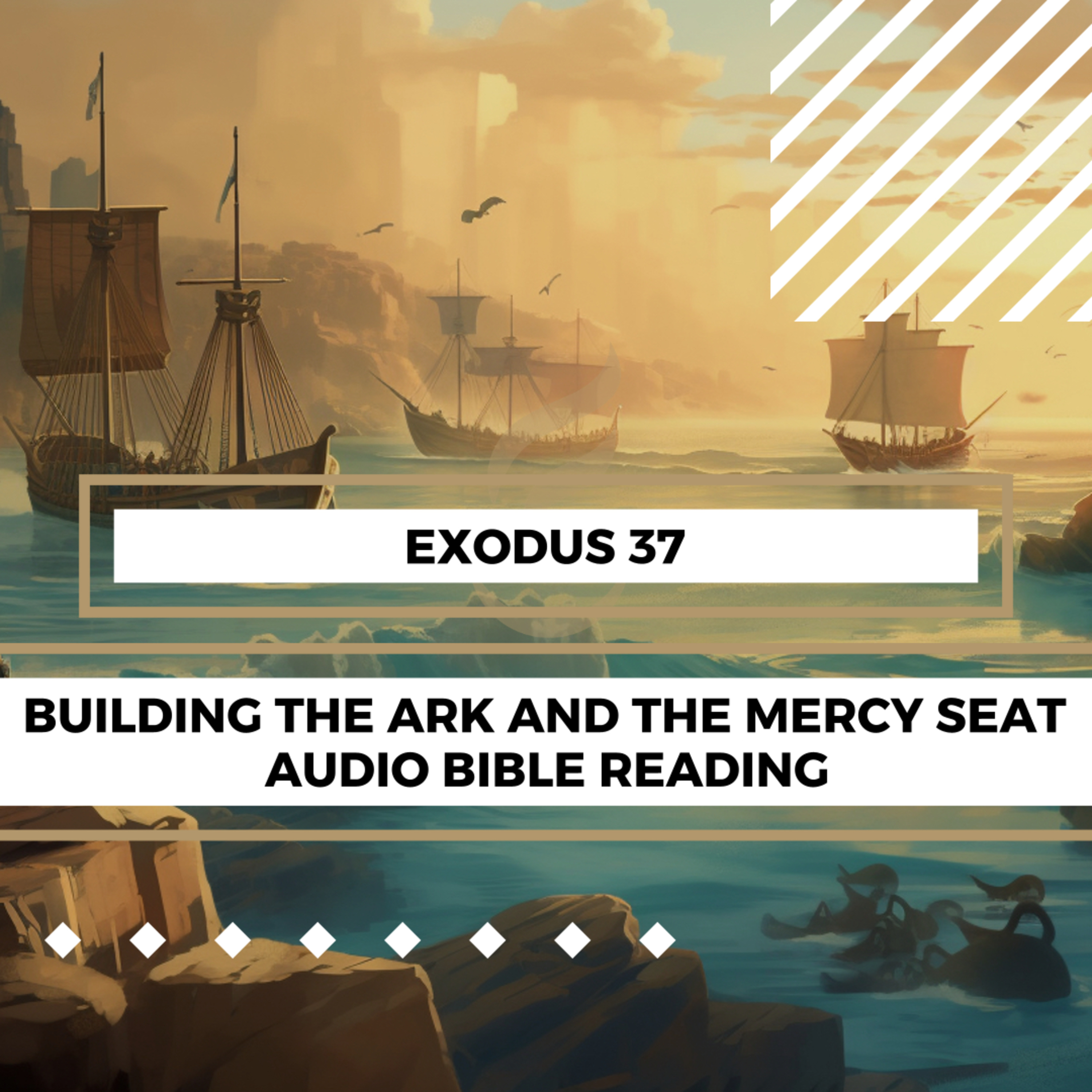 Exodus 37: Building the Ark and the Mercy Seat - Clear & Engaging Audio Bible Reading | Detailed description of the Ark, Moses' obedience, and God's presence episode artwork