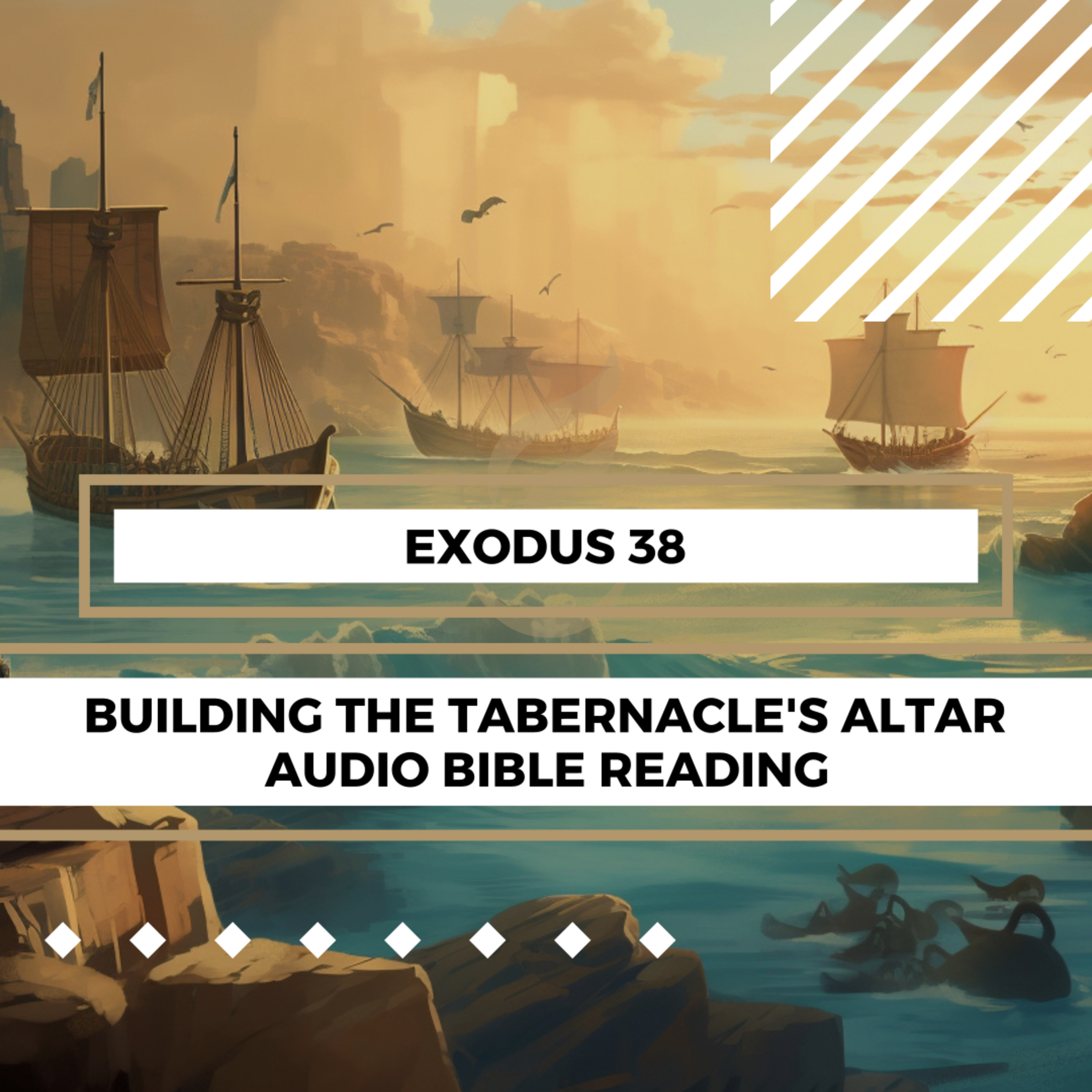 Exodus 38: Building the Tabernacle's Altar, Basin, and Courtyard - Clear & Engaging Audio Bible Reading | Detailed Description of God's Instructions and the Skilled Work of Bezalel & Oholiab episode artwork