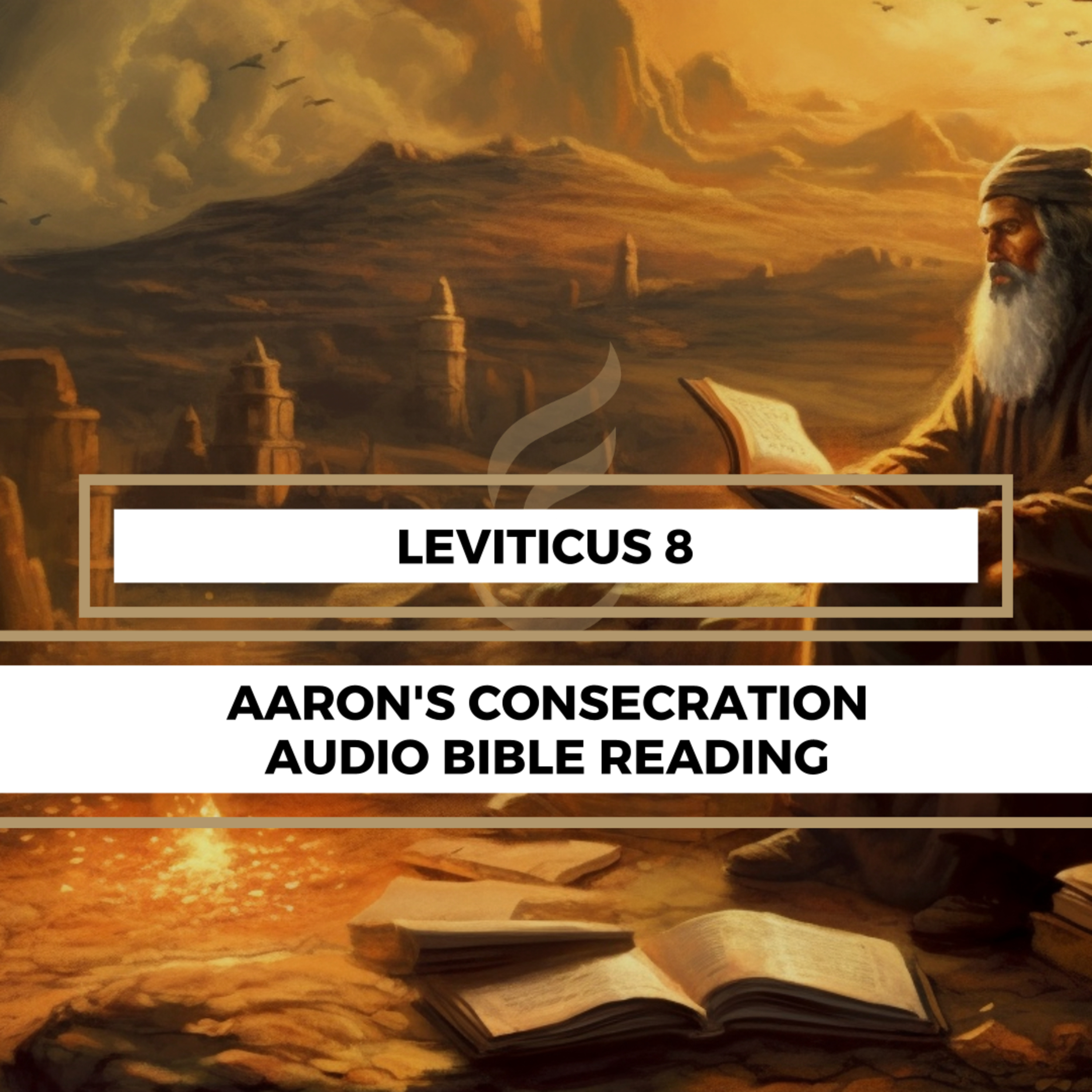 Leviticus 8: Aaron's Consecration - Clear & Engaging Audio Bible Reading | God's Instructions on Consecrating the High Priest, Moses' Obedience, and Aaron's Sacrifice episode artwork