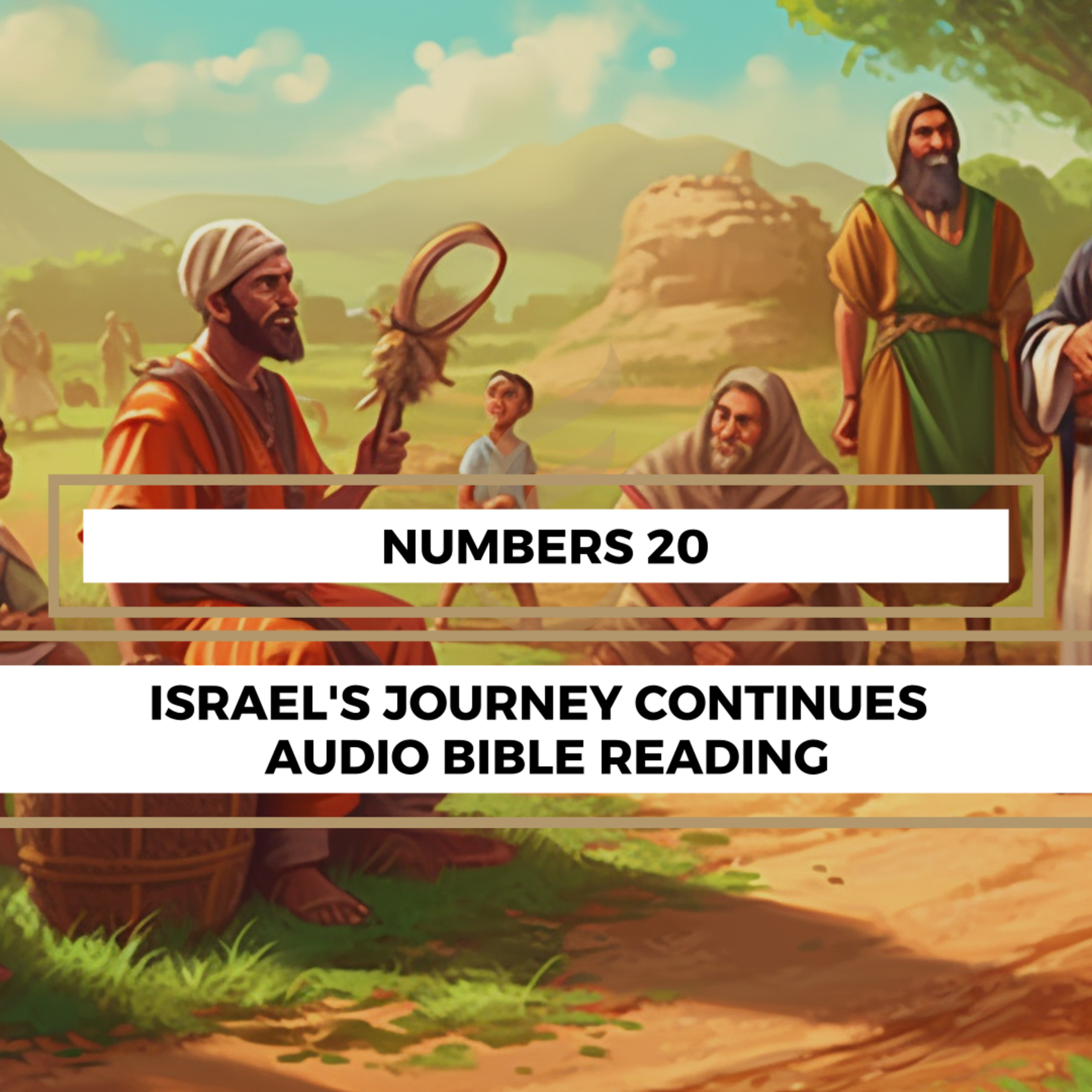 Numbers 20: Israel's Journey Continues - Clear & Engaging Audio Bible Reading | The Death of Miriam, the Sin of Moses, and the Edomite Conflict episode artwork