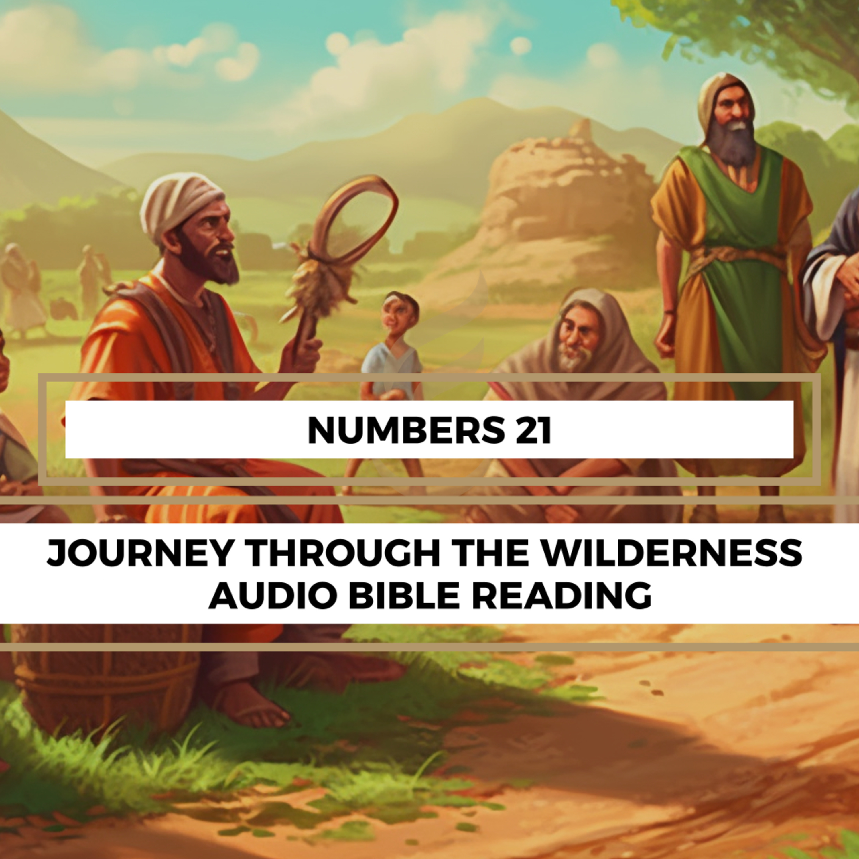 Numbers 21: Journey Through the Wilderness - Clear & Engaging Audio Bible Reading | The Israelites' Lack of Faith, God's Provision, and the Brazen Serpent episode artwork
