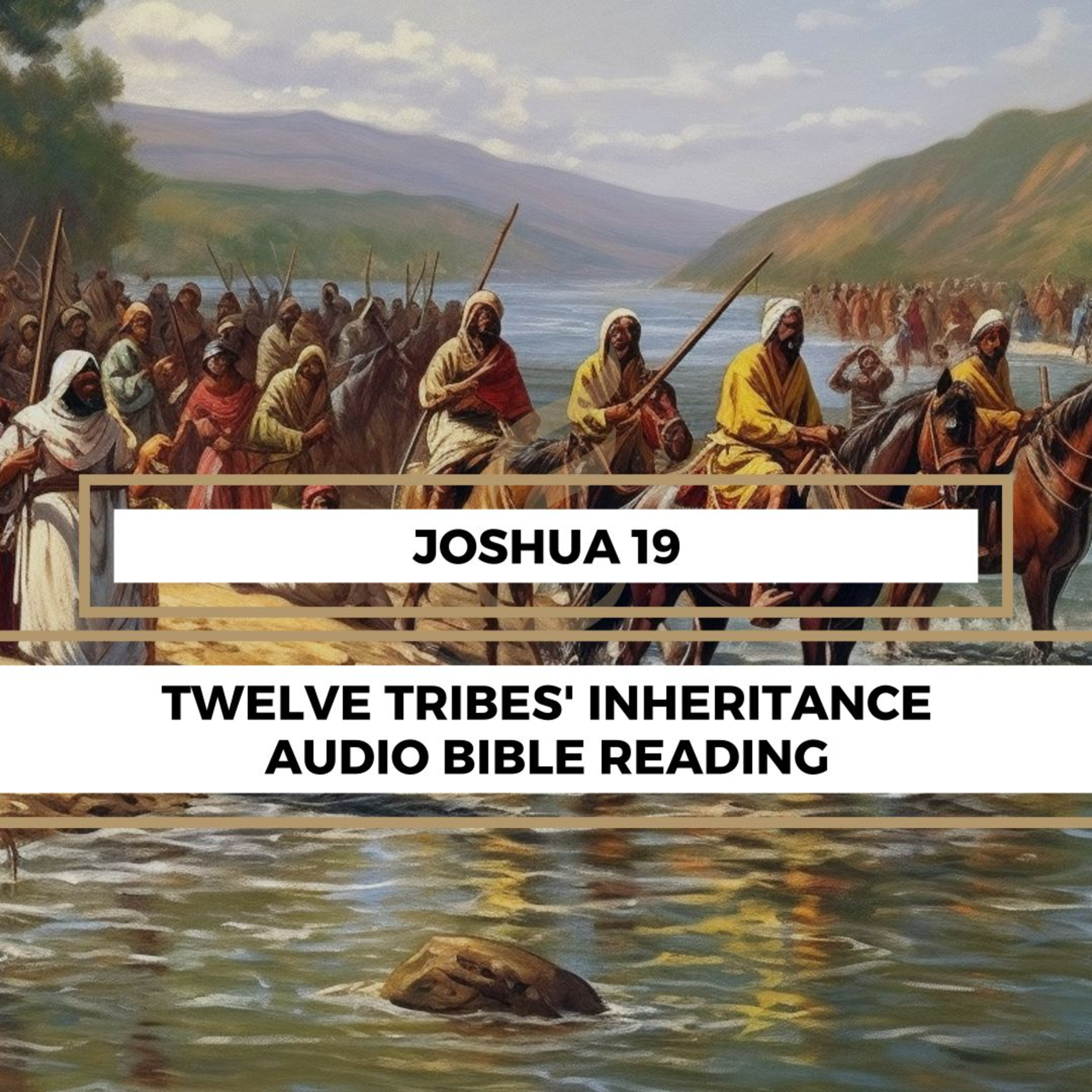 Joshua 19: Twelve Tribes' Inheritance - Clear & Engaging Audio Bible Reading | Division of Promised Land, Boundaries, and Conquests episode artwork
