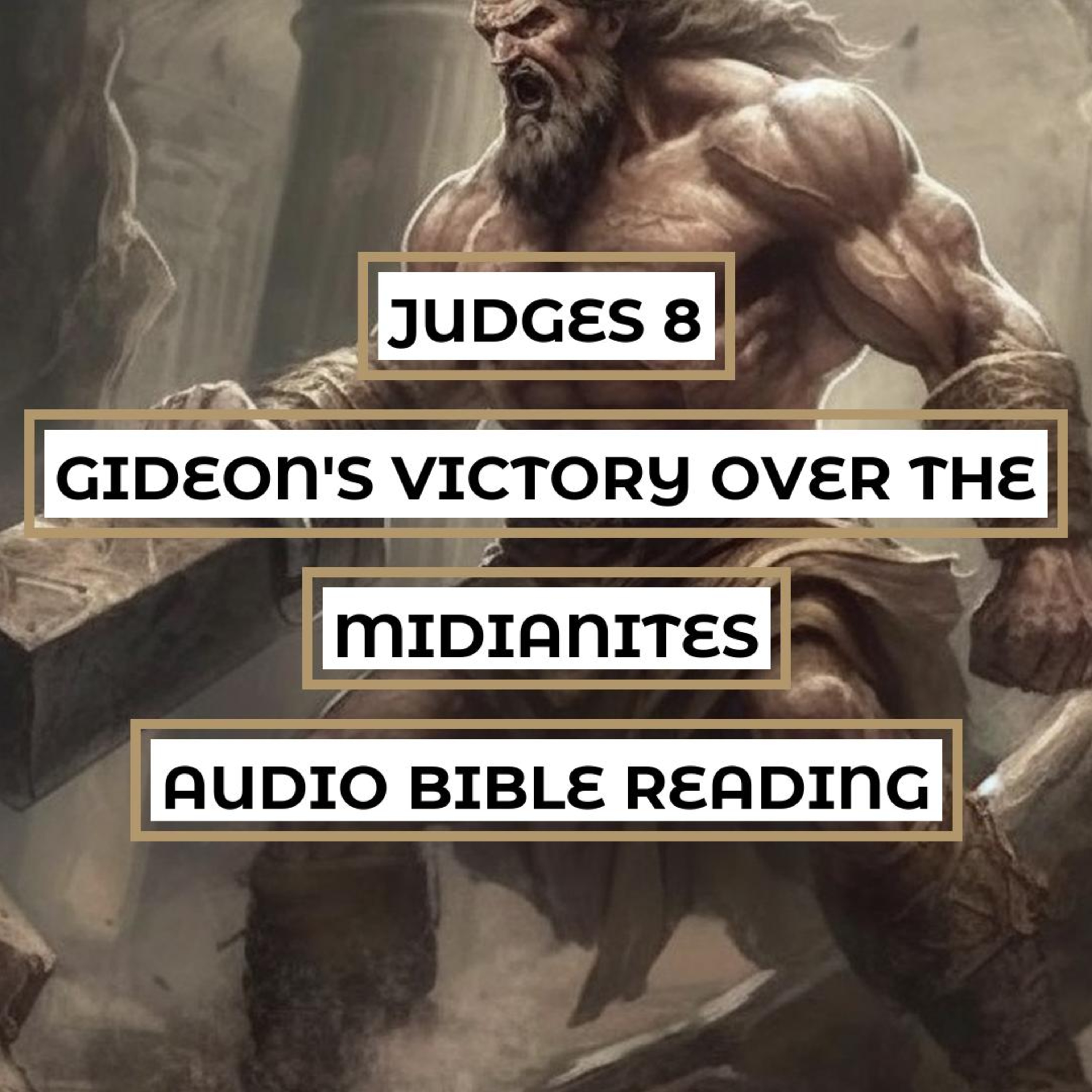 Judges 8: Gideon's Victory over the Midianites - Clear & Engaging Audio Bible Reading | Defying the Odds, Divine Intervention, and Gideon's Leadership episode artwork