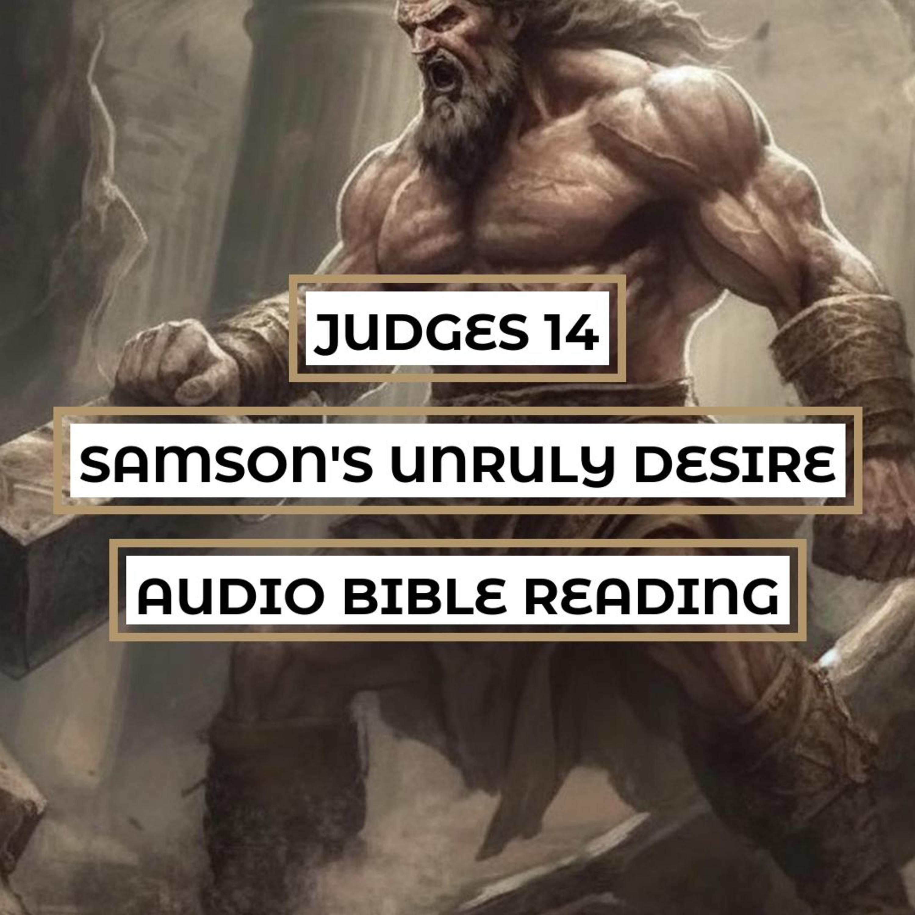 Judges 14: Samson's Unruly Desire - Clear & Engaging Audio Bible Reading | Marriage Proposal, Lion Attack, and Wedding Feast episode artwork
