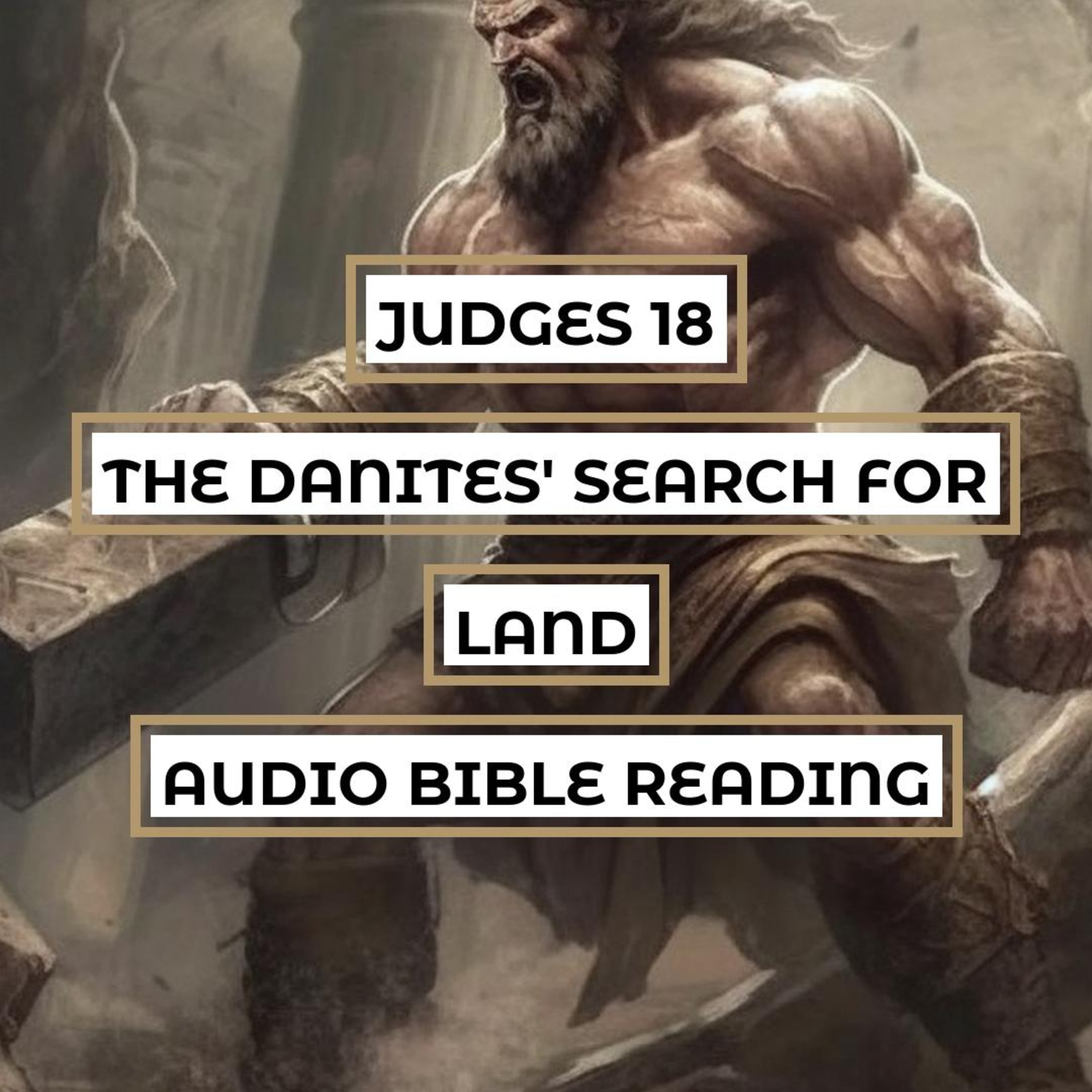 Judges 18: The Danites' Search for Land - Clear & Engaging Audio Bible Reading | Rebellion, Divination, and the Conquest of Laish episode artwork