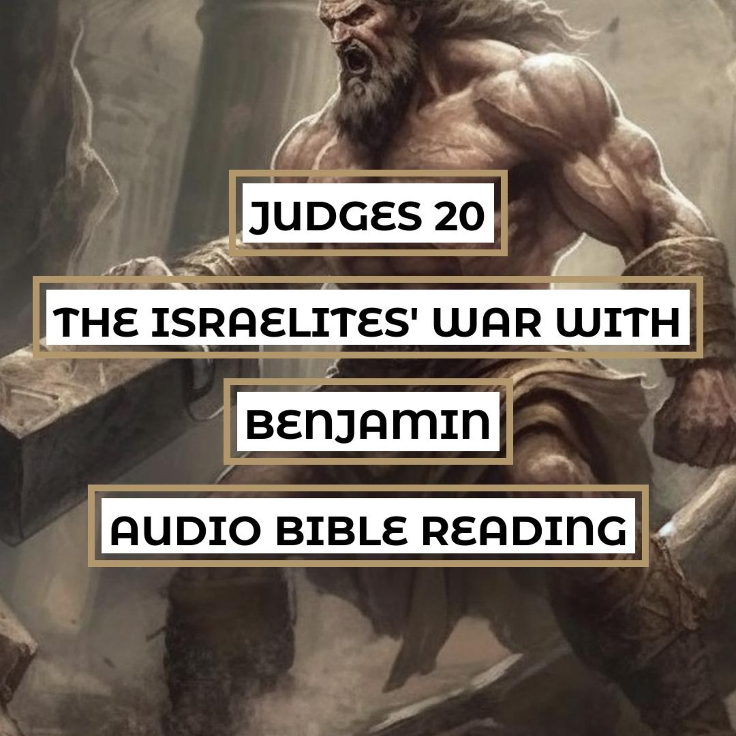 Judges 20: The Israelites' War with Benjamin - Clear & Engaging Audio Bible Reading | The Tragic Civil War, The Search for Justice, and The Bravery of the Israelites episode artwork