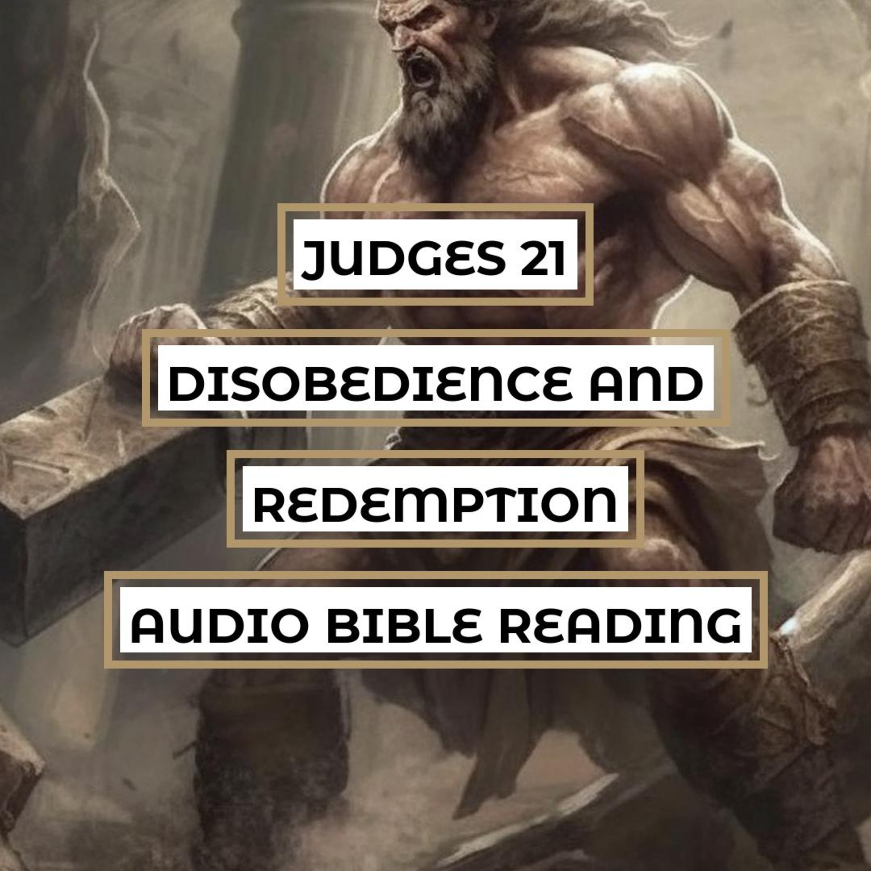 Judges 21: Disobedience and Redemption - Clear & Engaging Audio Bible Reading | The War Against Benjamin Tribe and Finding Wives for the Leftovers episode artwork
