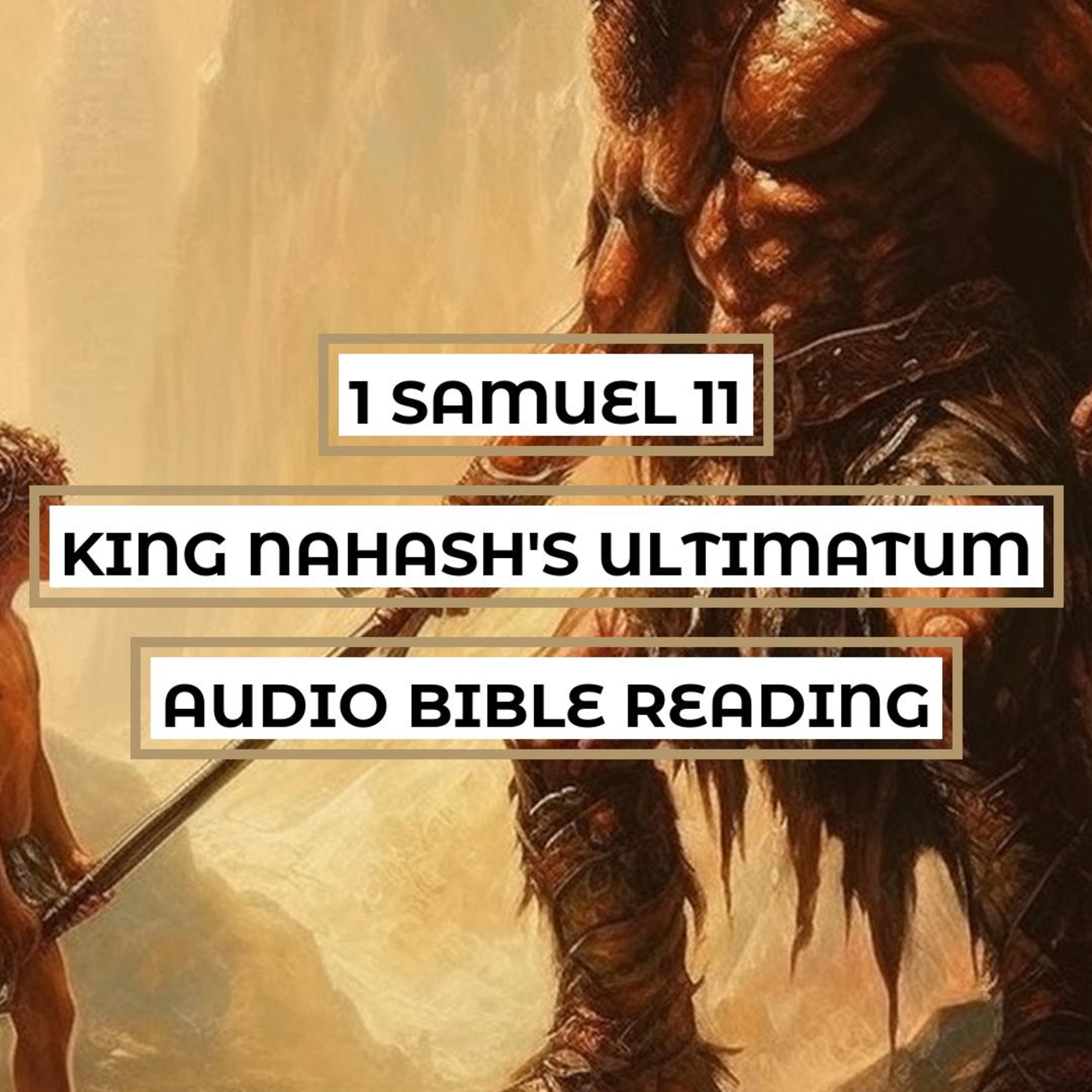 1 Samuel 11: King Nahash's Ultimatum - Clear & Engaging Audio Bible Reading | Saul's Response, God's Spirit, and Israel's Victory episode artwork