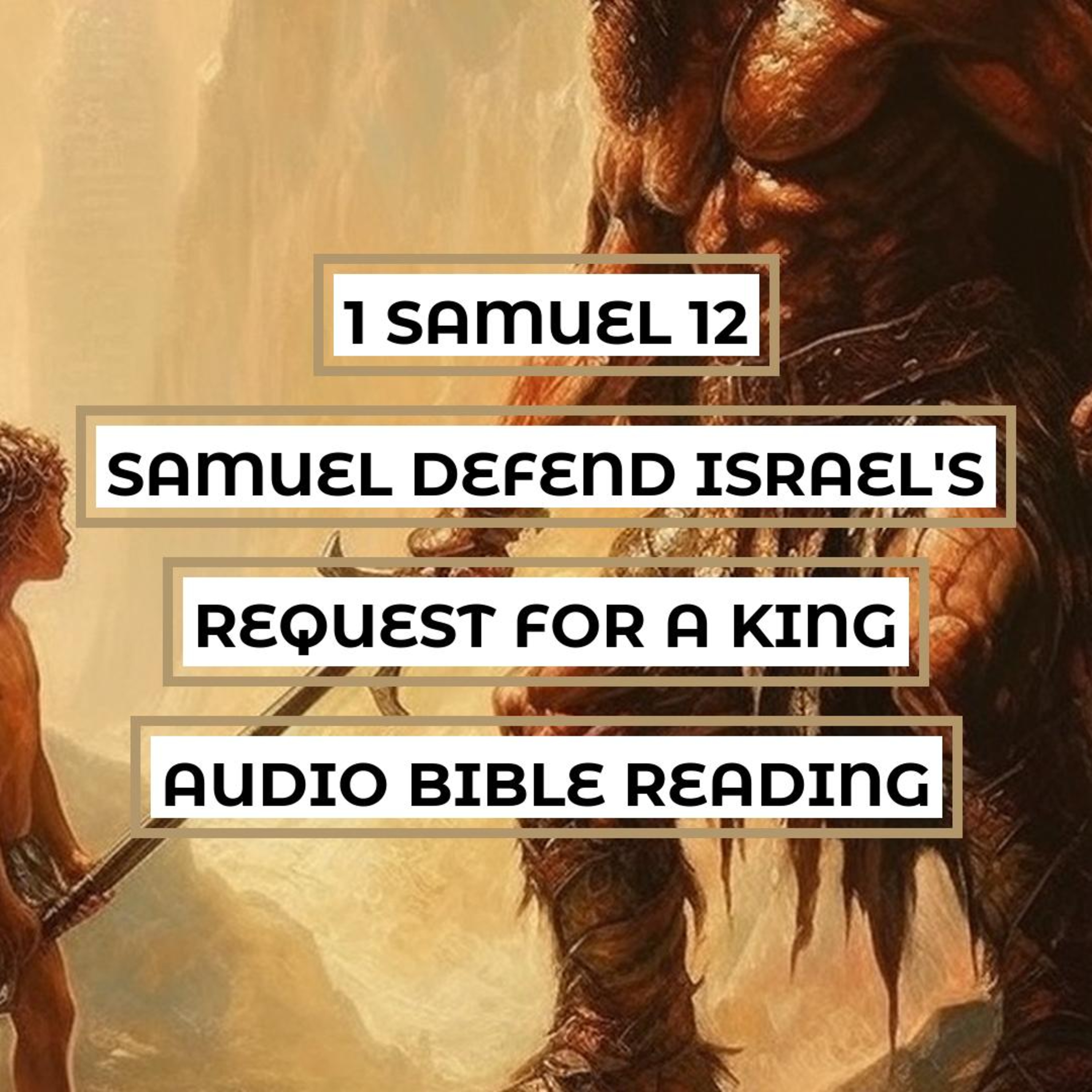 1 Samuel 12: Samuel Defend Israel's Request for a King - Clear & Engaging Audio Bible Reading | A Message from Samuel, The Sign of Thunder, God's Faithfulness and Israel's Responsibility episode artwork