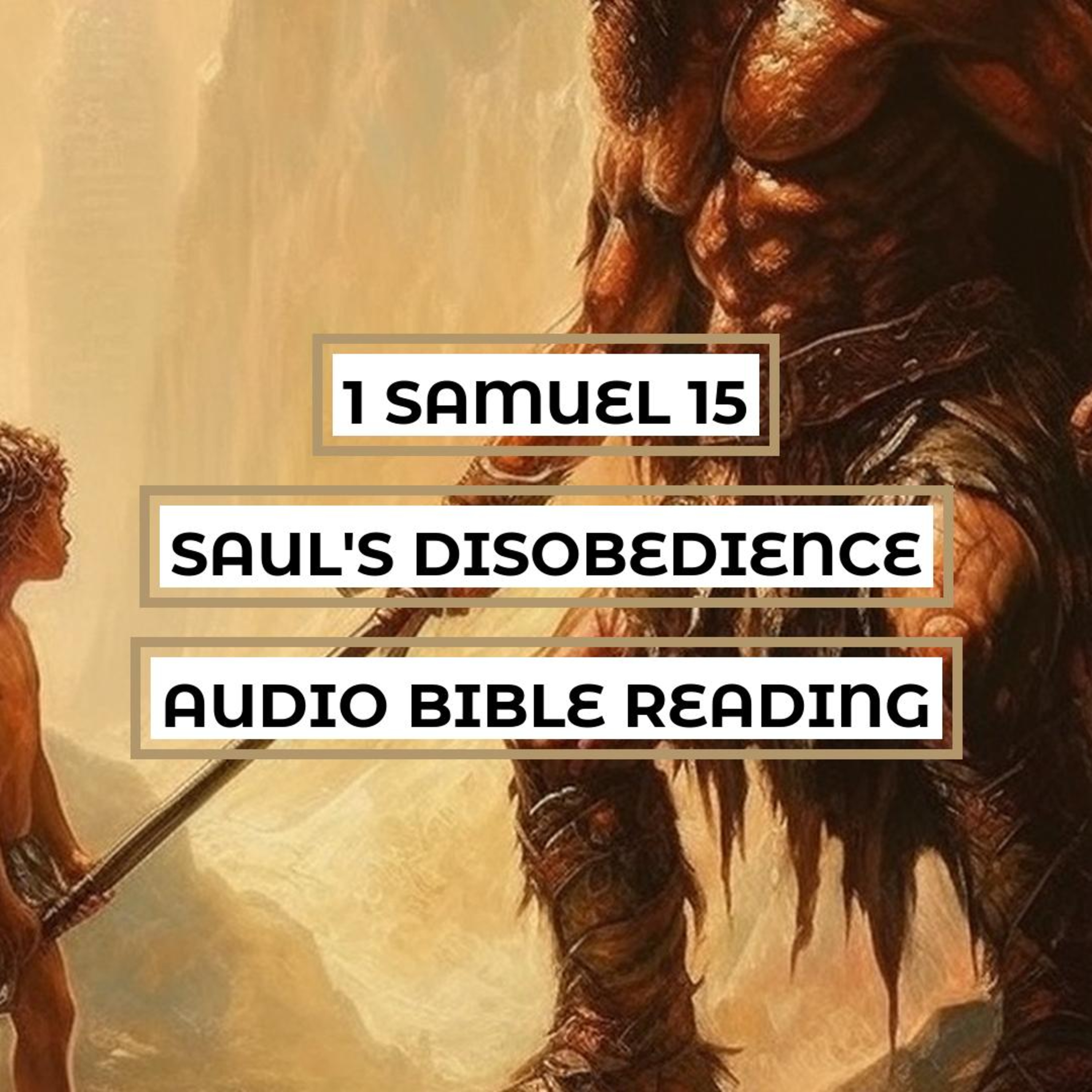 1 Samuel 15: Saul's Disobedience - Clear & Engaging Audio Bible Reading | God's Commandment, Saul's Rebellion, and Samuel's Rebuke episode artwork