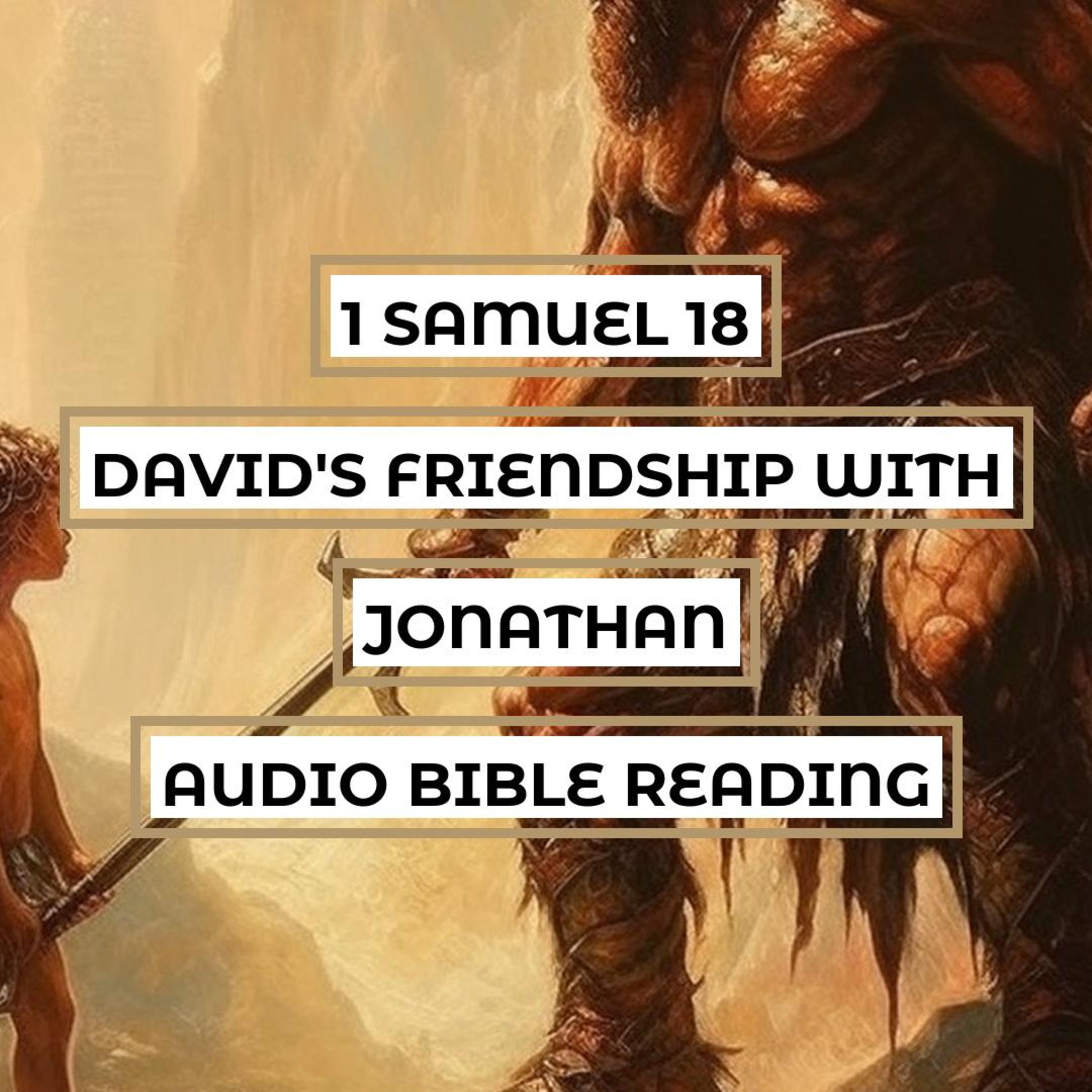 1 Samuel 18: David's Friendship with Jonathan - Clear & Engaging Audio Bible Reading | Saul's Jealousy, David's Victories, and Jonathan's Loyalty episode artwork