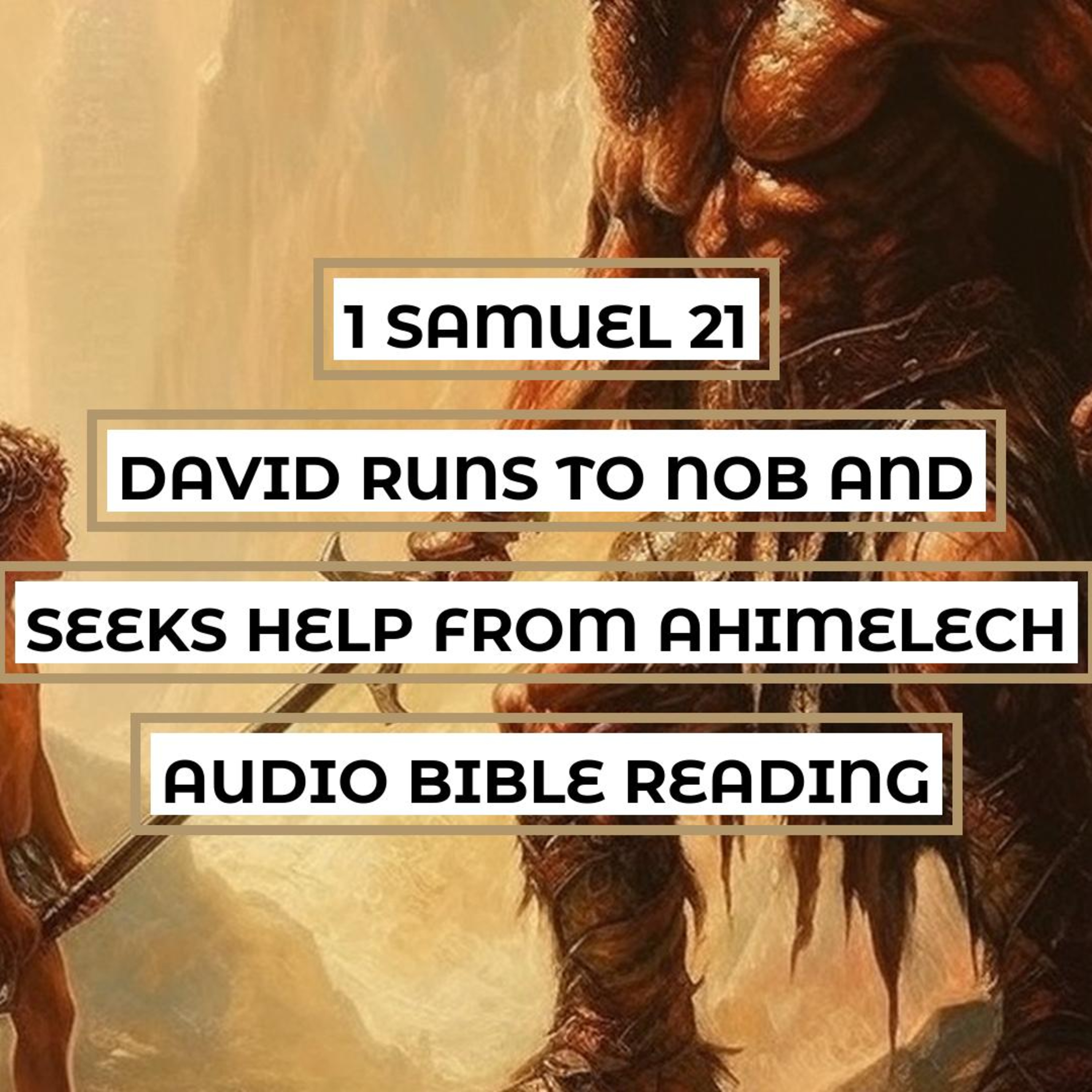 1 Samuel 21: David Runs to Nob and Seeks Help from Ahimelech - Clear & Engaging Audio Bible Reading | David's Danger, His Deception, and the Consequences episode artwork