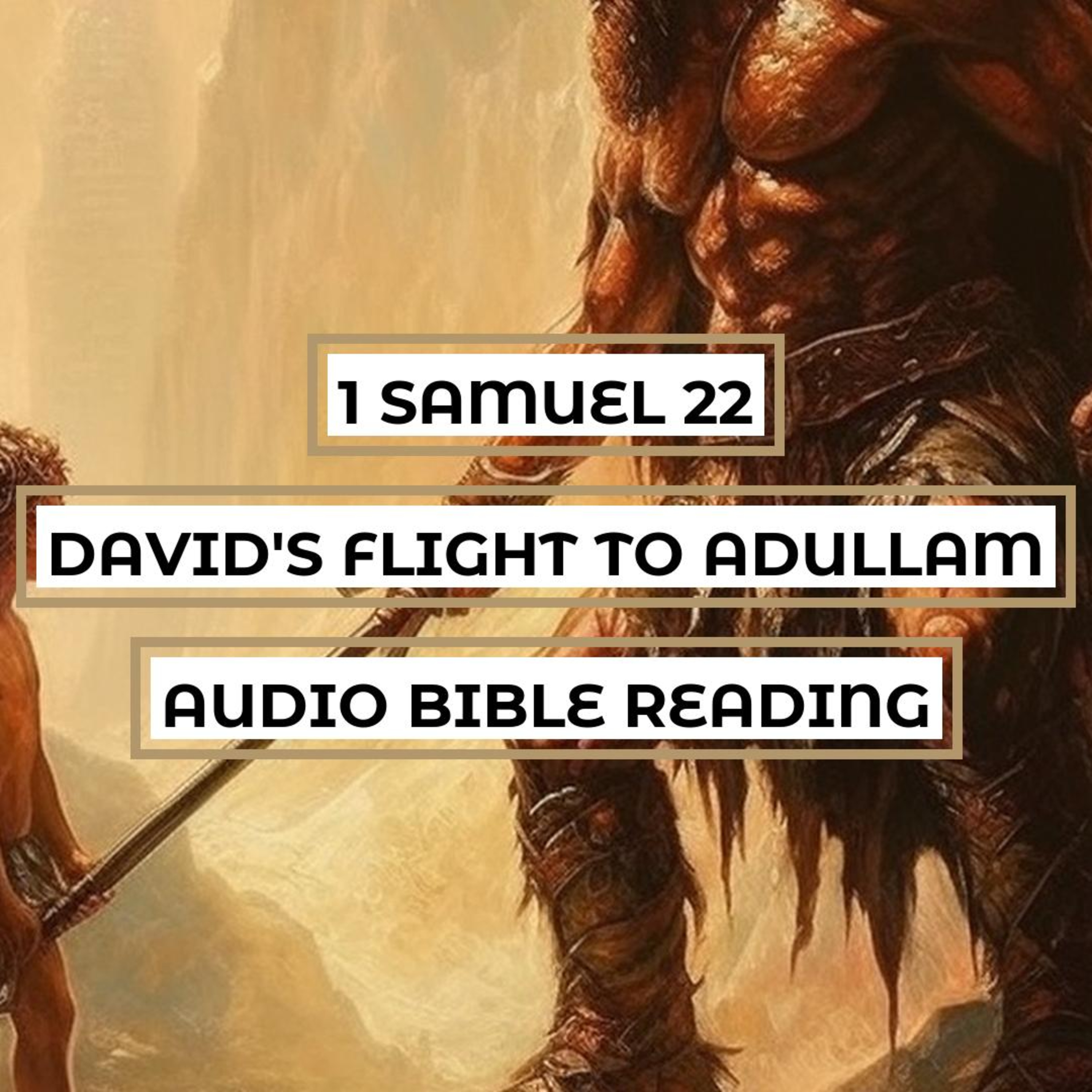 1 Samuel 22: David's Flight to Adullam - Clear & Engaging Audio Bible Reading | David's Companions, Saul's Persecution and God's Protection episode artwork