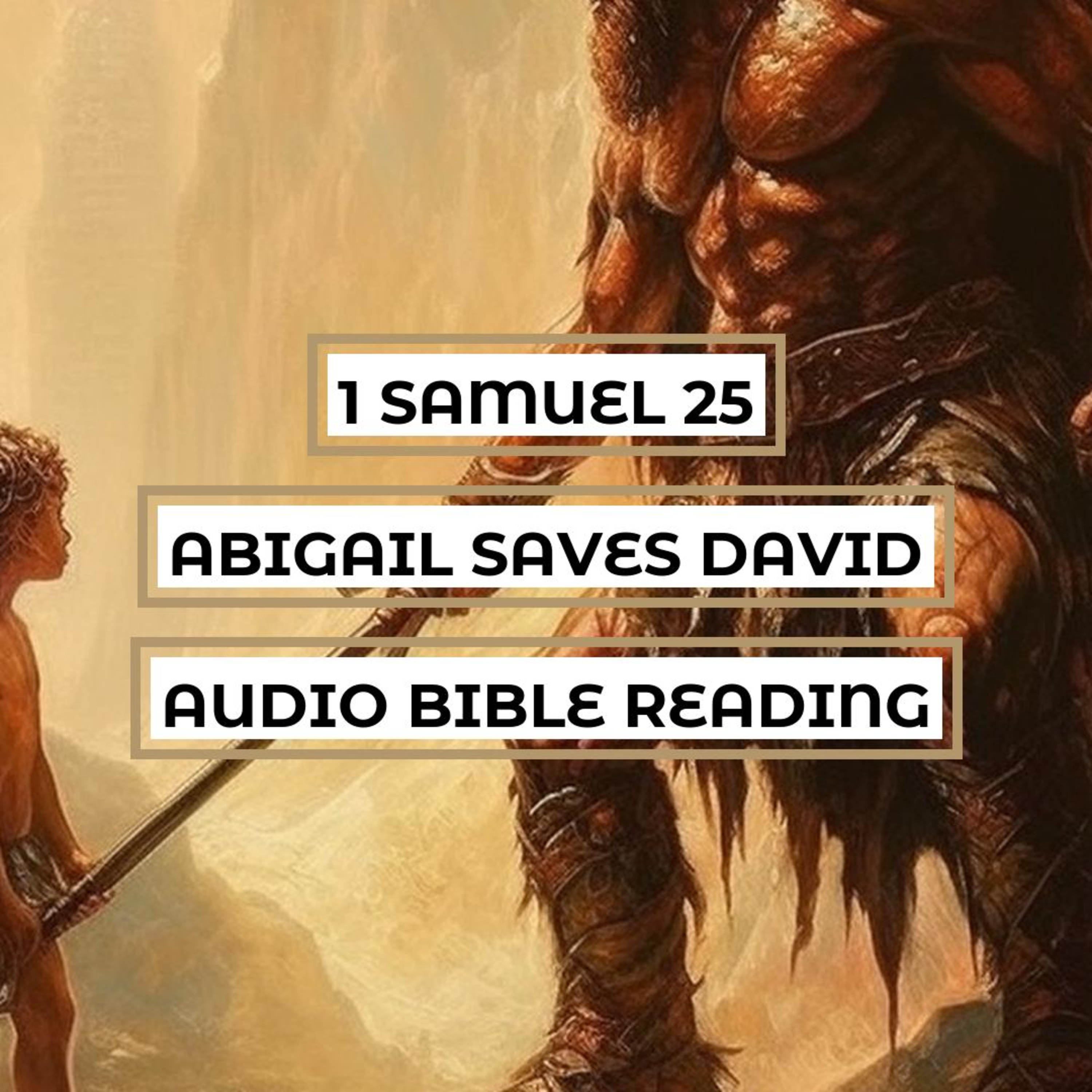 1 Samuel 25: Abigail Saves David - Clear & Engaging Audio Bible Reading | Nabal's Insult, Abigail's Intervention, and David's Repentance episode artwork