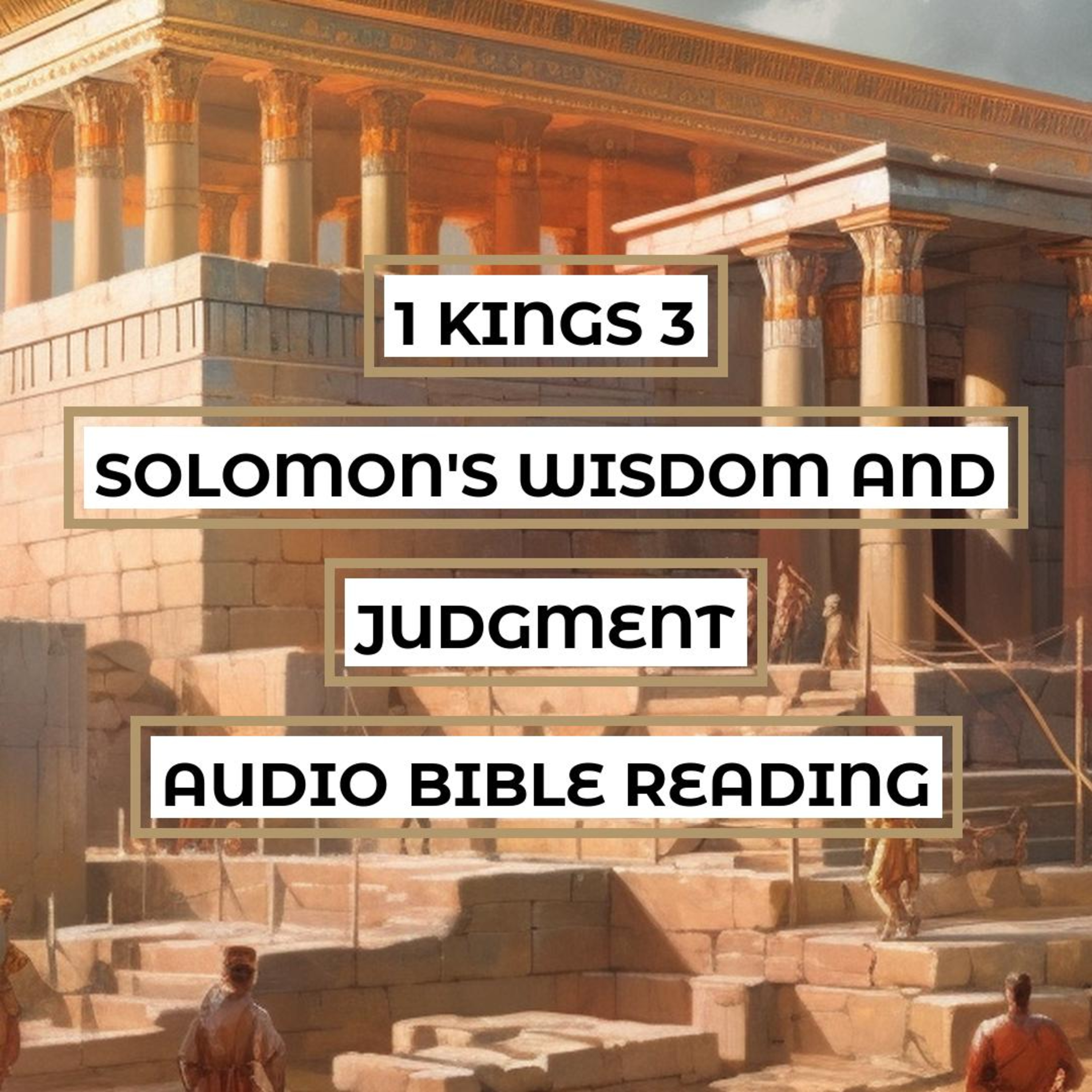 1 Kings 3: Solomon's Wisdom and Judgment - Clear & Engaging Audio Bible Reading | The Divine Dream, the Wise Request, and the Infamous Judgment episode artwork