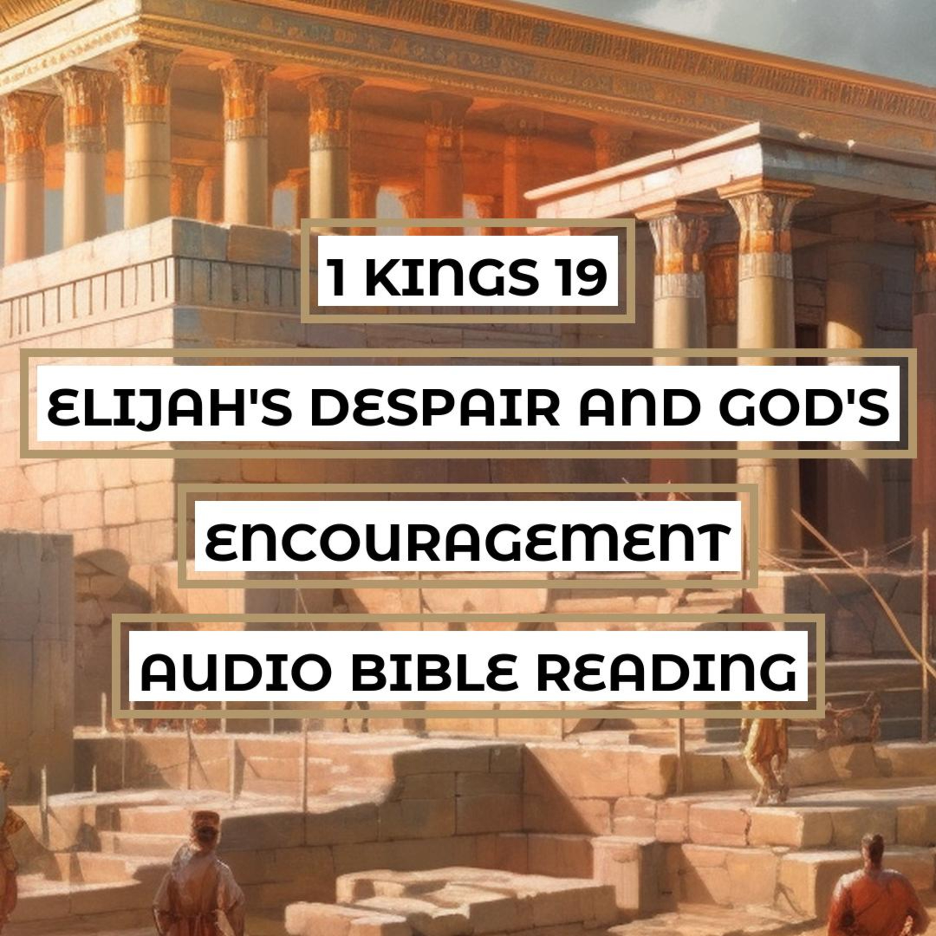 1 Kings 19: Elijah's Despair and God's Encouragement - Clear & Engaging Audio Bible Reading | Themes of Depression, Anxiety, Divine Comfort, and Renewal episode artwork