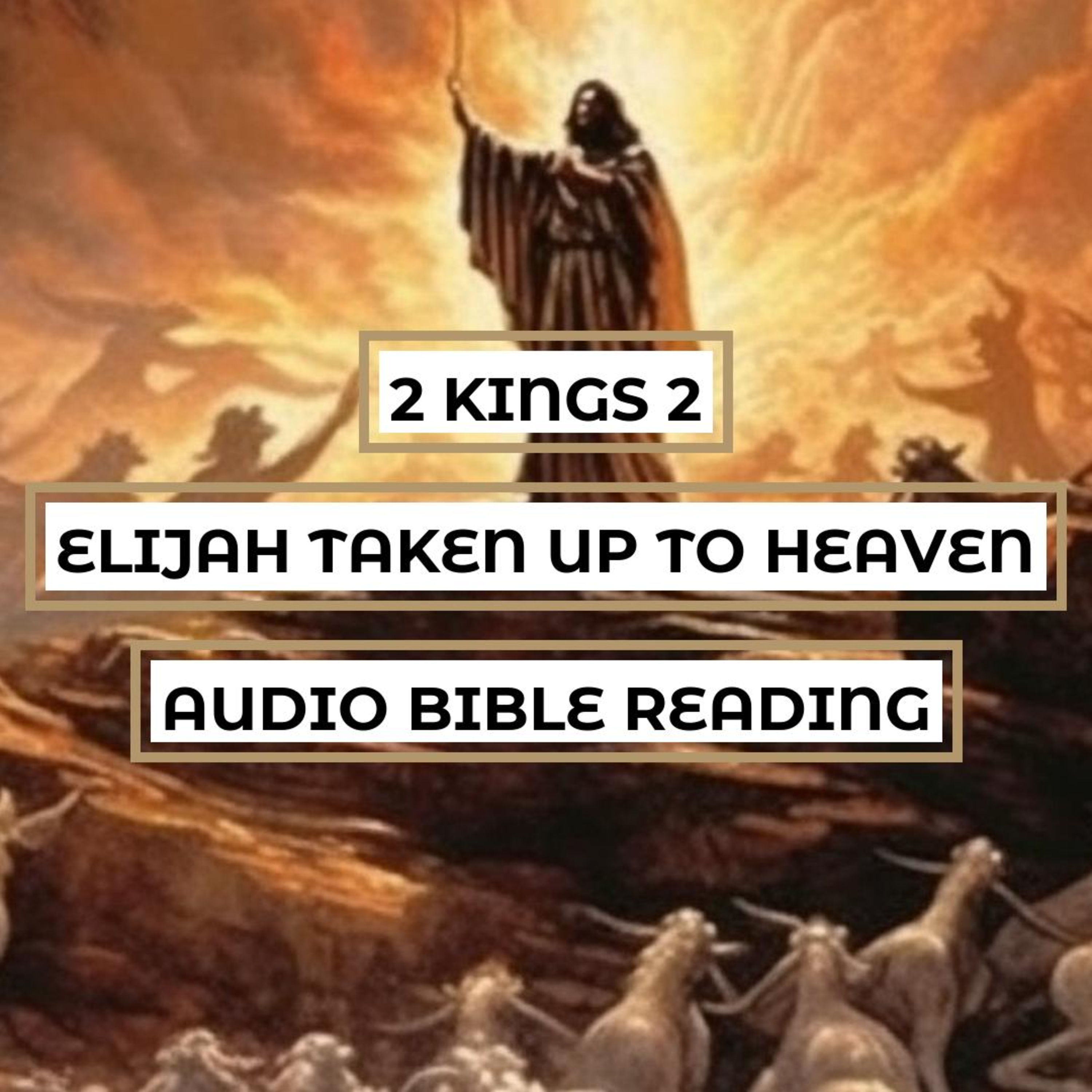 2 Kings 2: Elijah Taken Up to Heaven - Inspiring & Moving Audio Bible Reading | The Prophetic Mantle Passed Down, Elijah's Departure, and Elisha's Anointing episode artwork