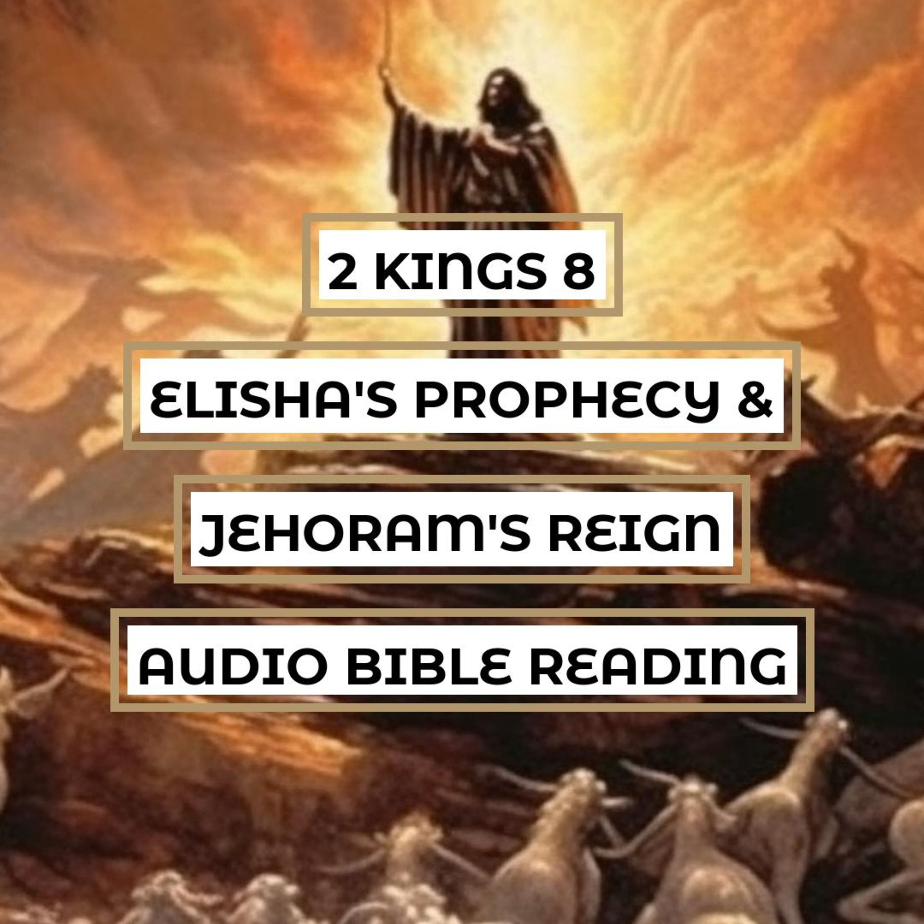 2 Kings 8: Elisha's Prophecy & Jehoram's Reign - Clear & Engaging Audio Bible Reading | A Mother's Grief, God's Plan, and a Wicked King's Fate episode artwork